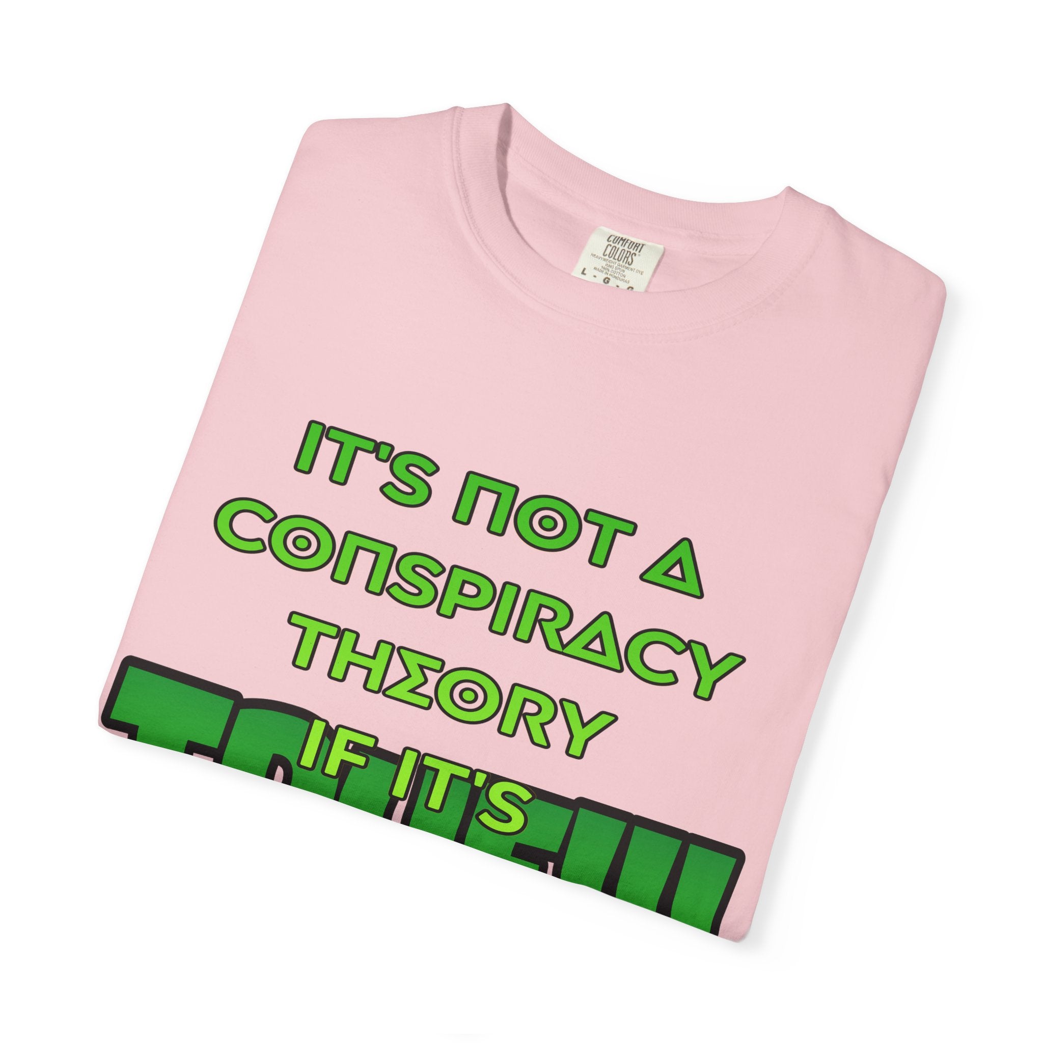 "It's Not a Conspiracy Theory If It's True!!!" Graphic Tee