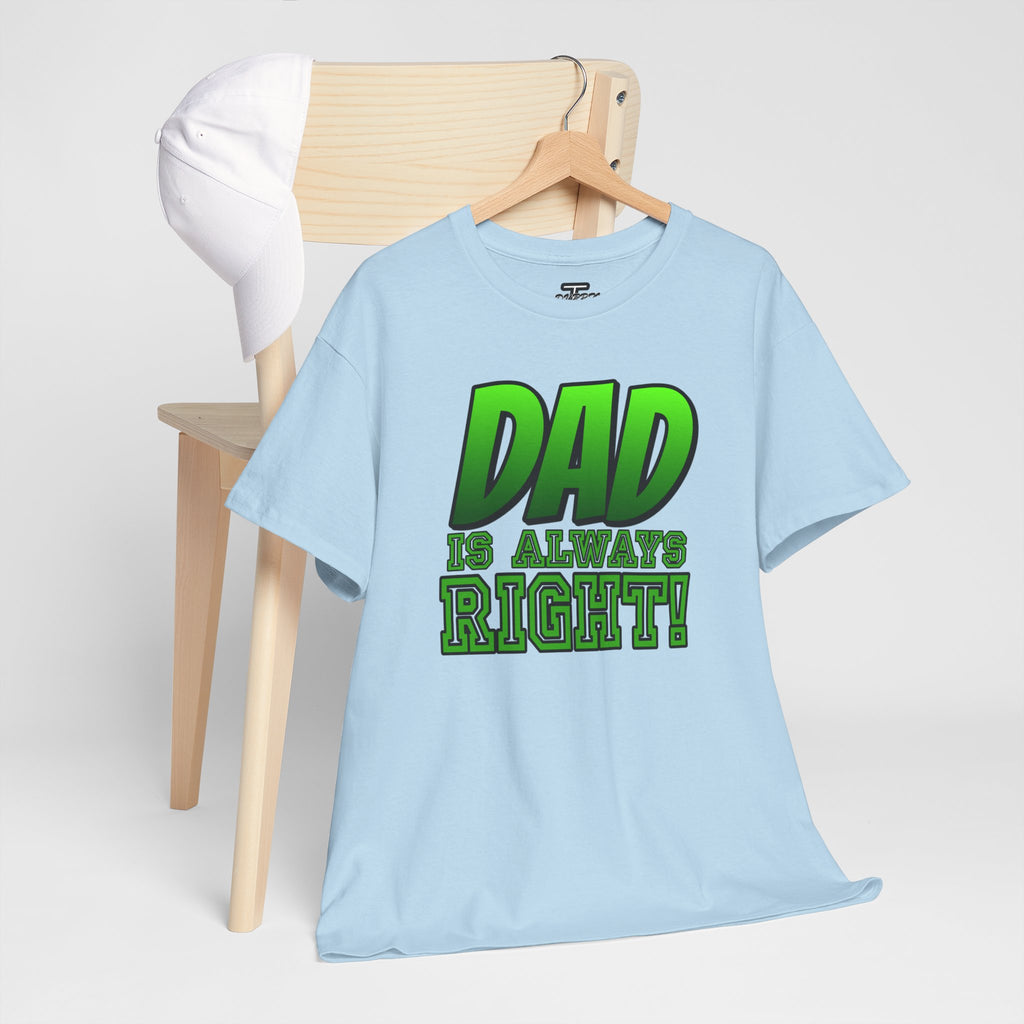 "Dad Is Always Right" Graphic Tee