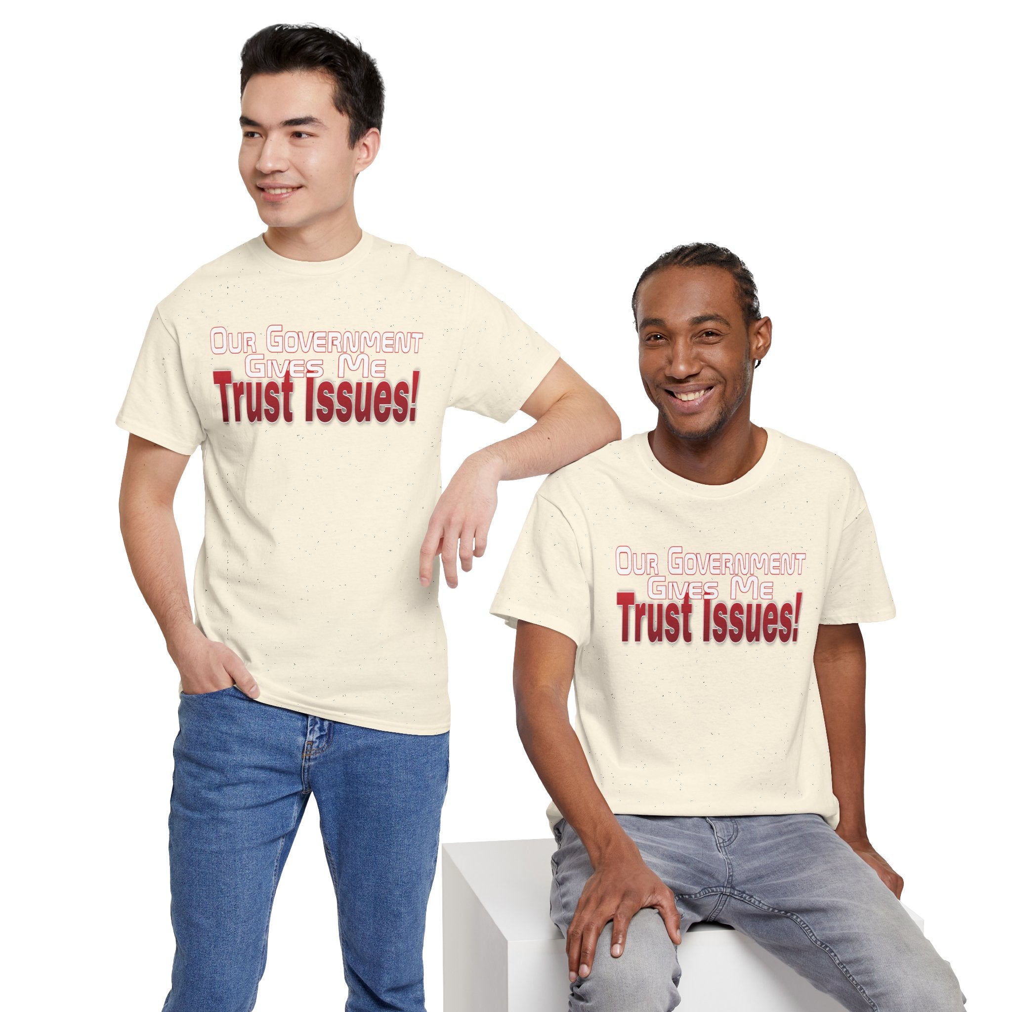 "Our Government Gives Me Trust Issues!" Political Humor Graphic Tee