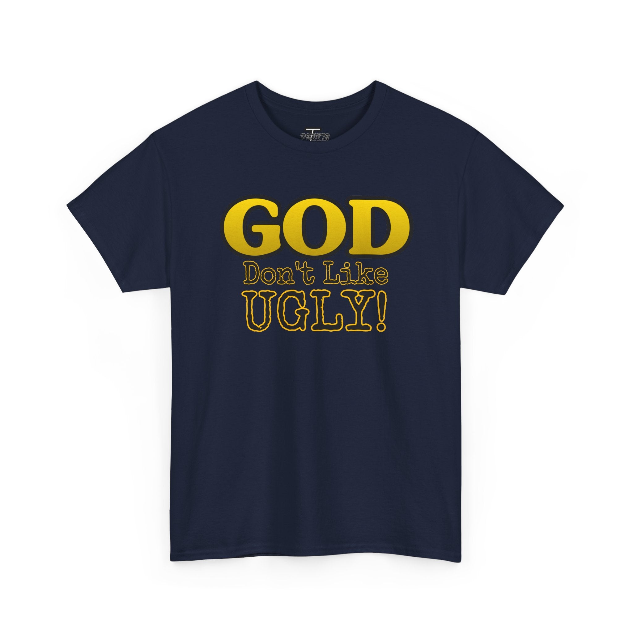 "GOD Don't Like UGLY!" Be Kind Graphic Tee