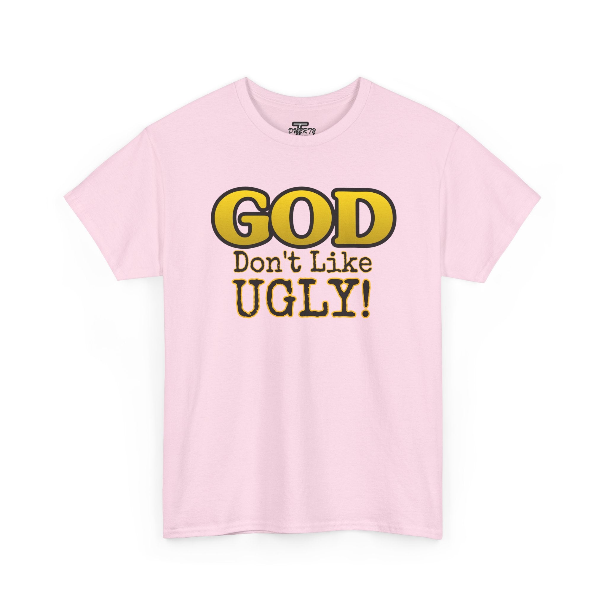 "GOD Don't Like UGLY!" Be Kind Graphic Tee