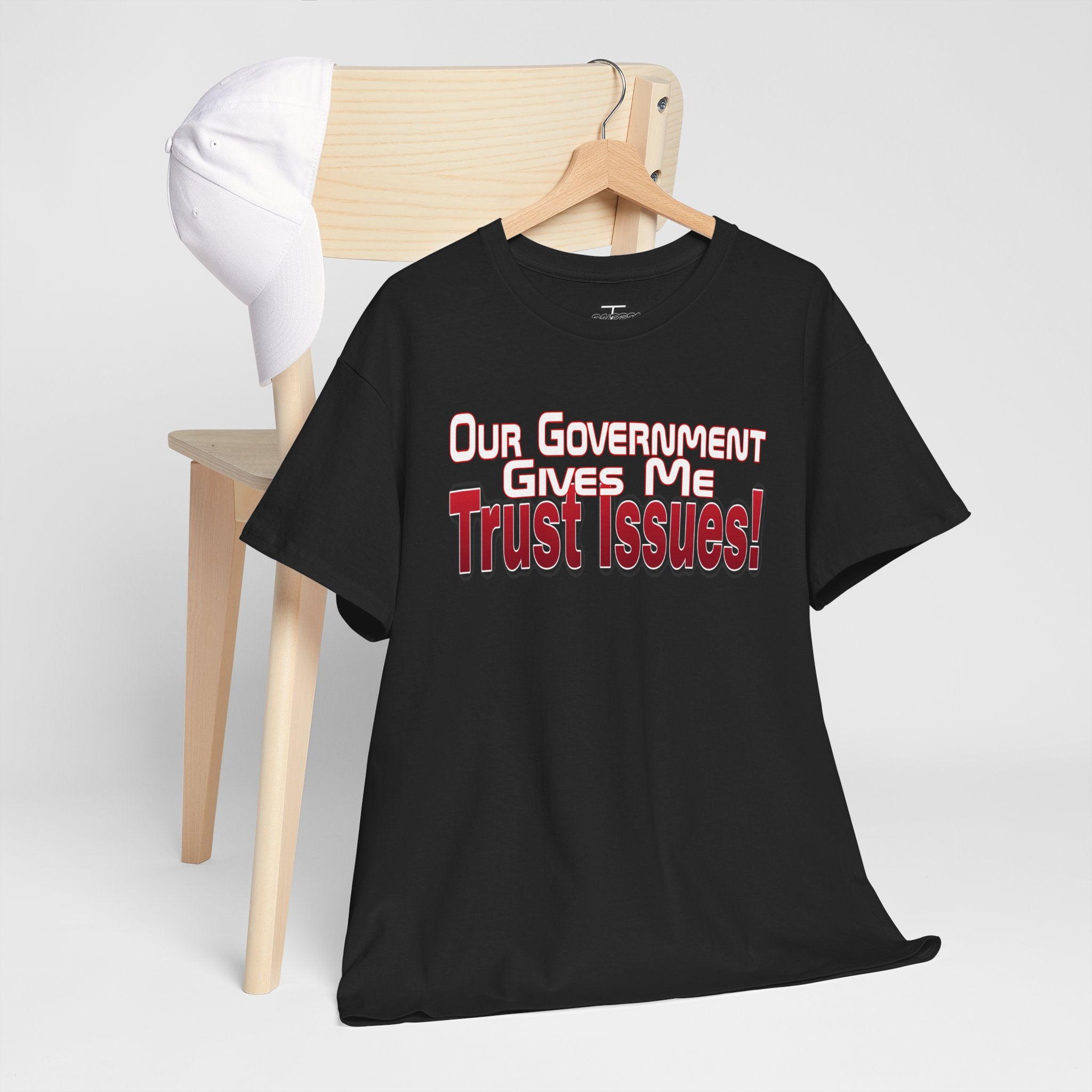 "Our Government Gives Me Trust Issues!" Political Humor Graphic Tee