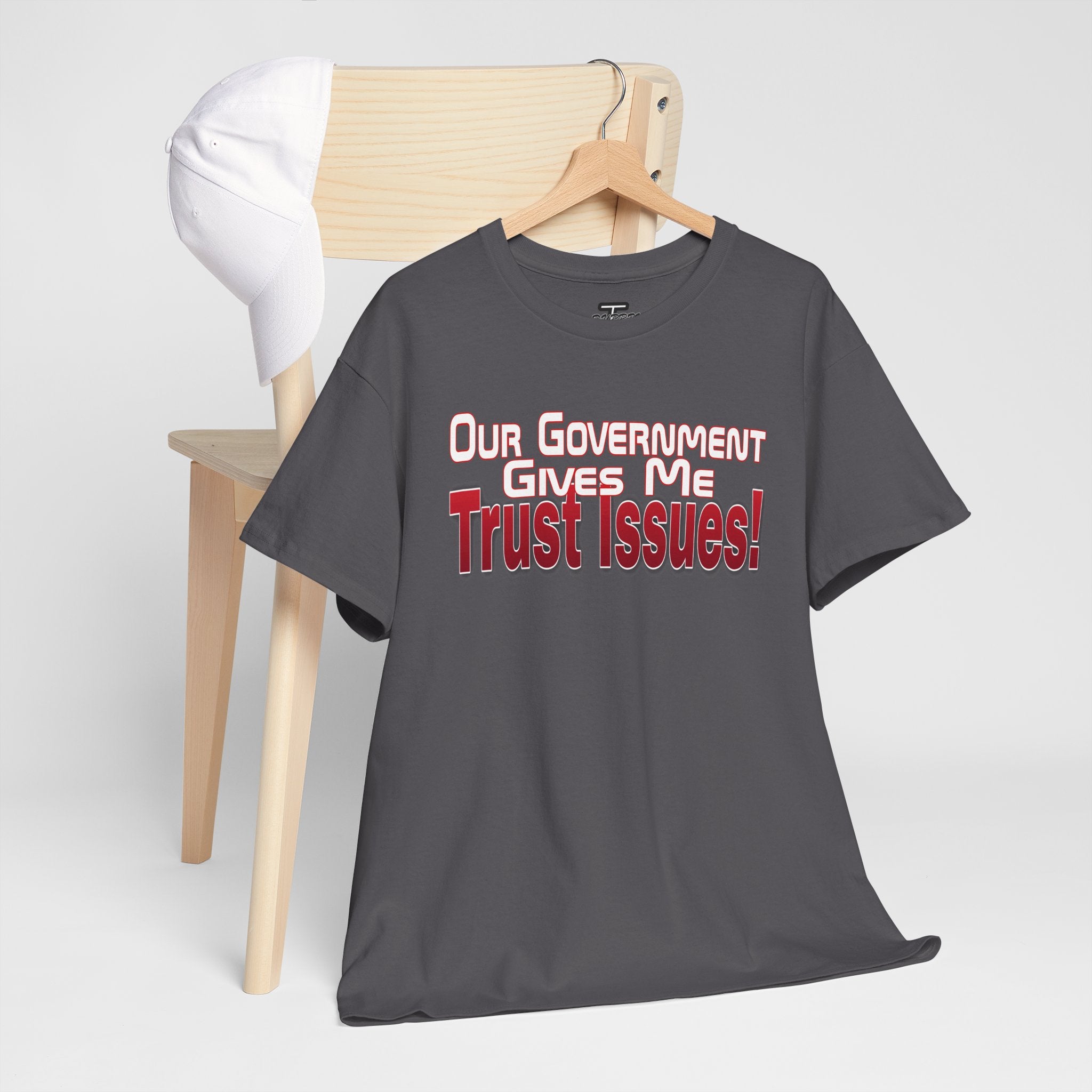 "Our Government Gives Me Trust Issues!" Political Humor Graphic Tee