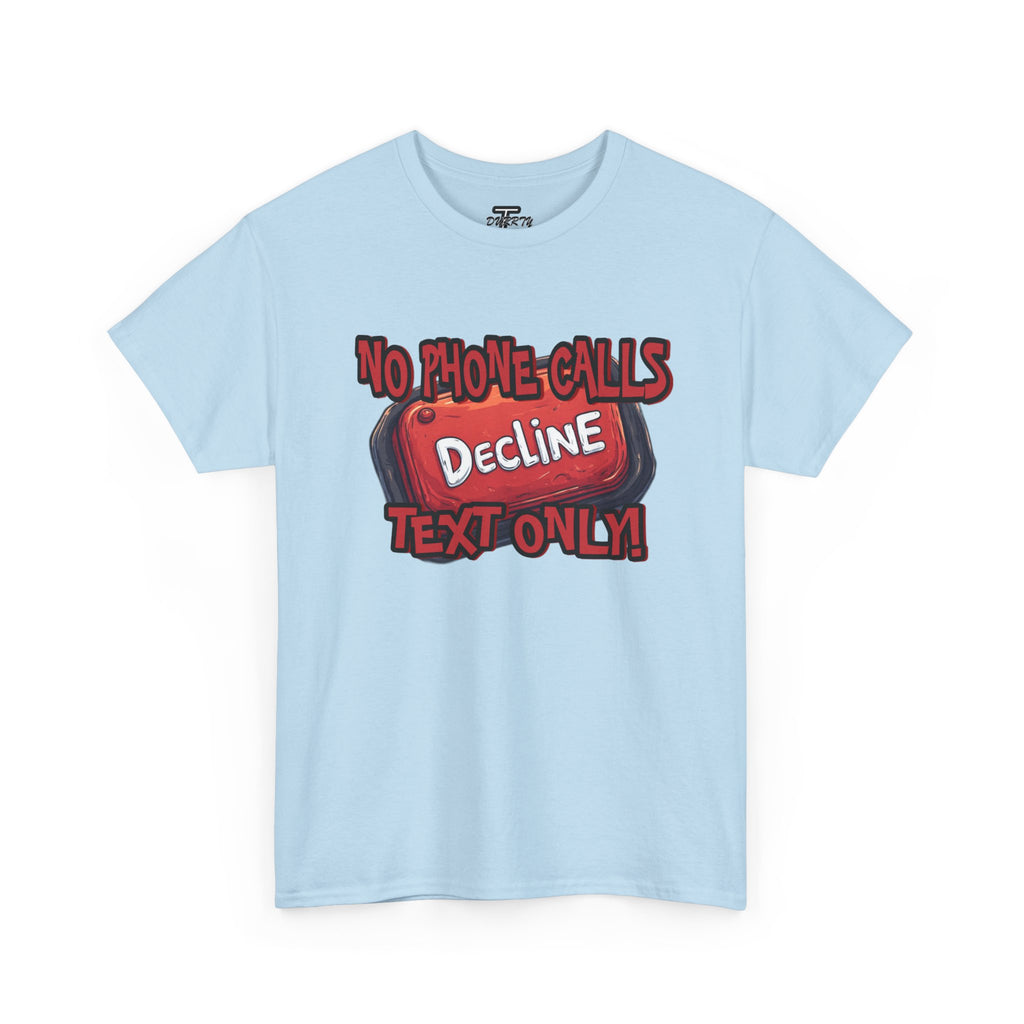 "Decline! No Phone Calls, Text Only" Graphic Tee