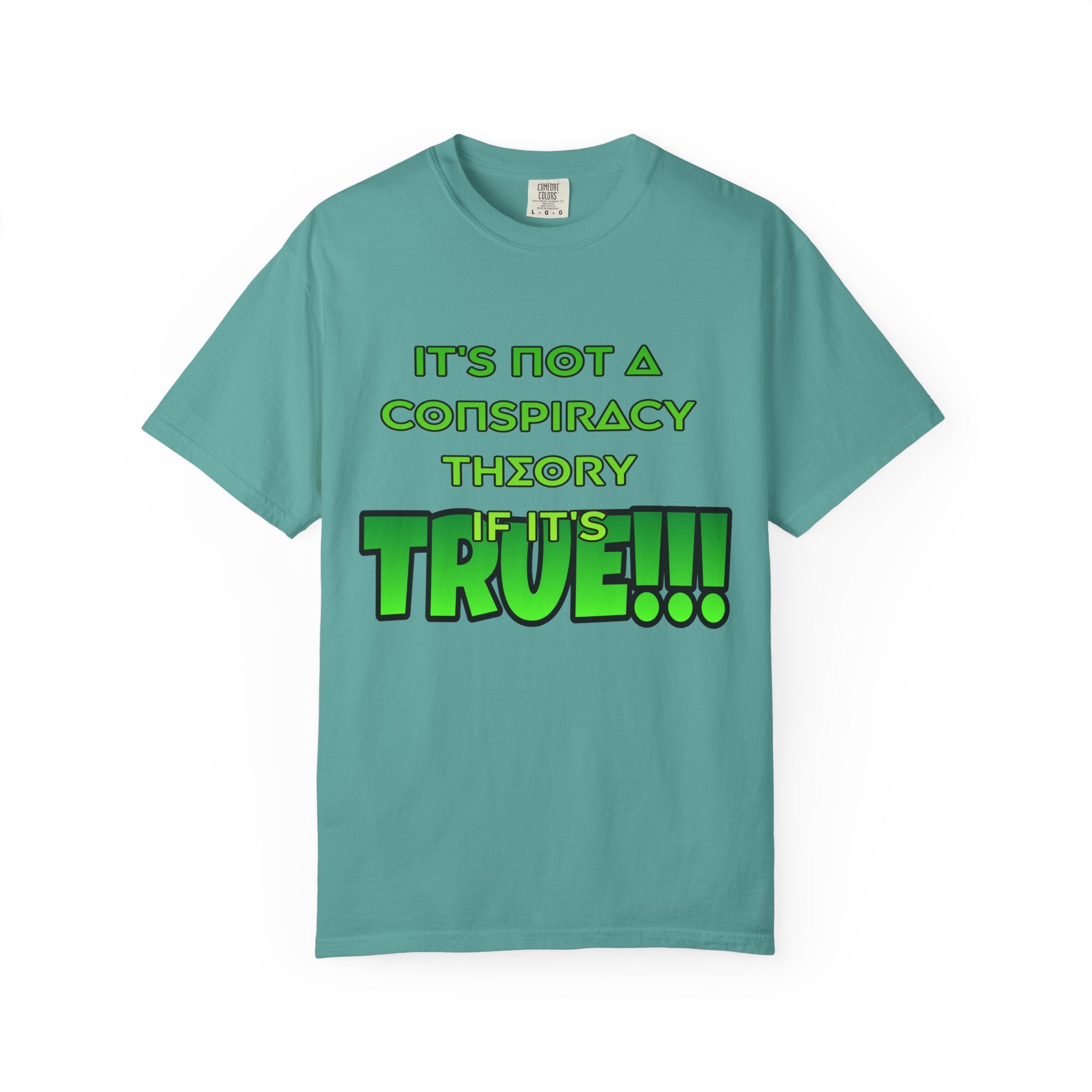 "It's Not a Conspiracy Theory If It's True!!!" Graphic Tee