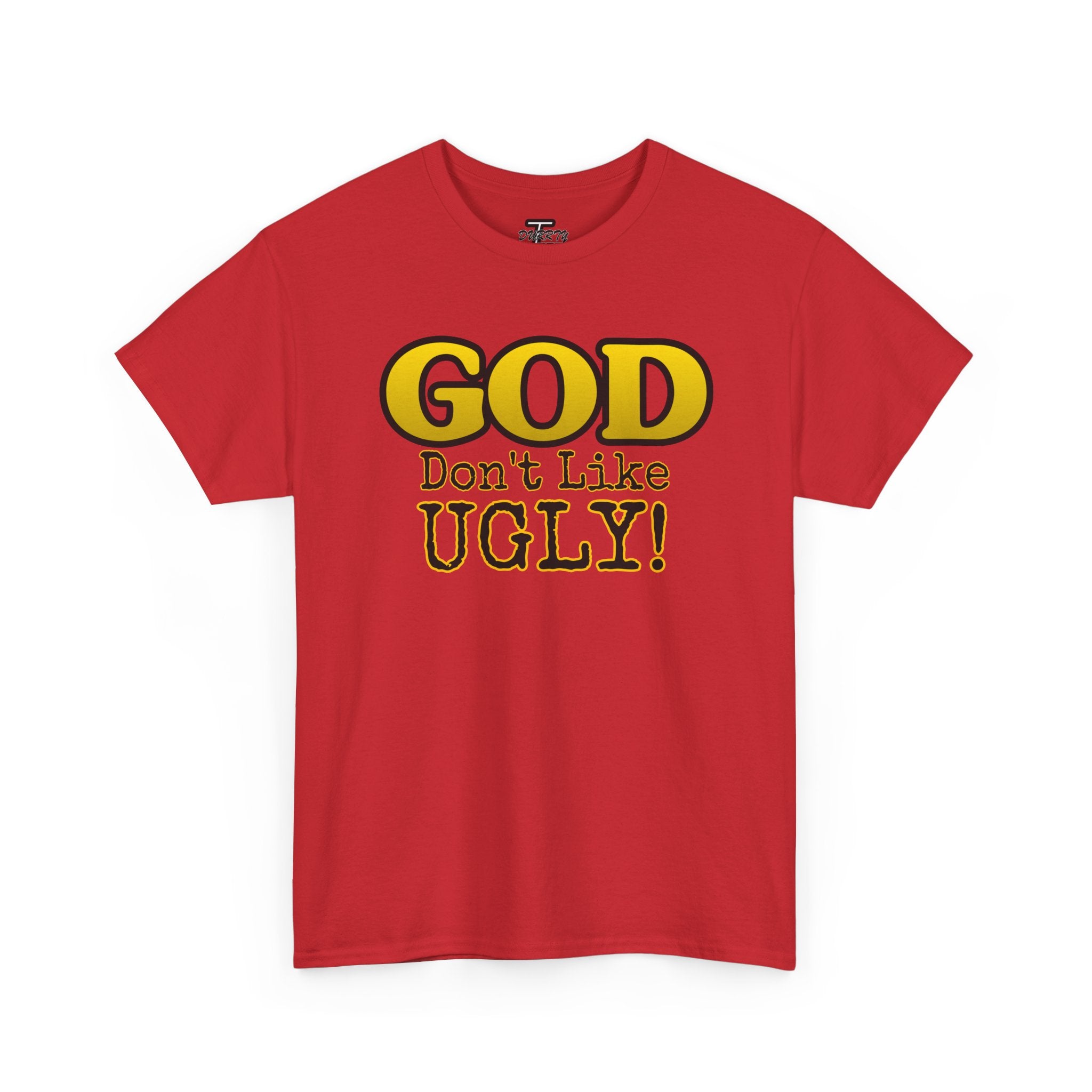 "GOD Don't Like UGLY!" Be Kind Graphic Tee