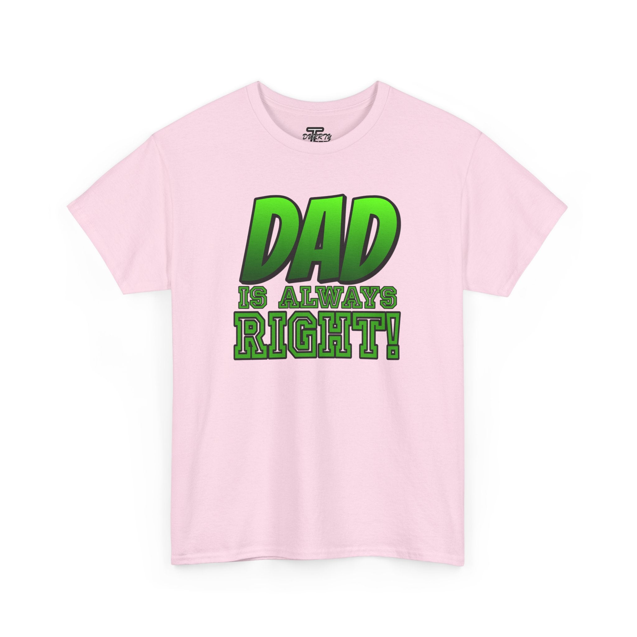 "Dad Is Always Right" Graphic Tee