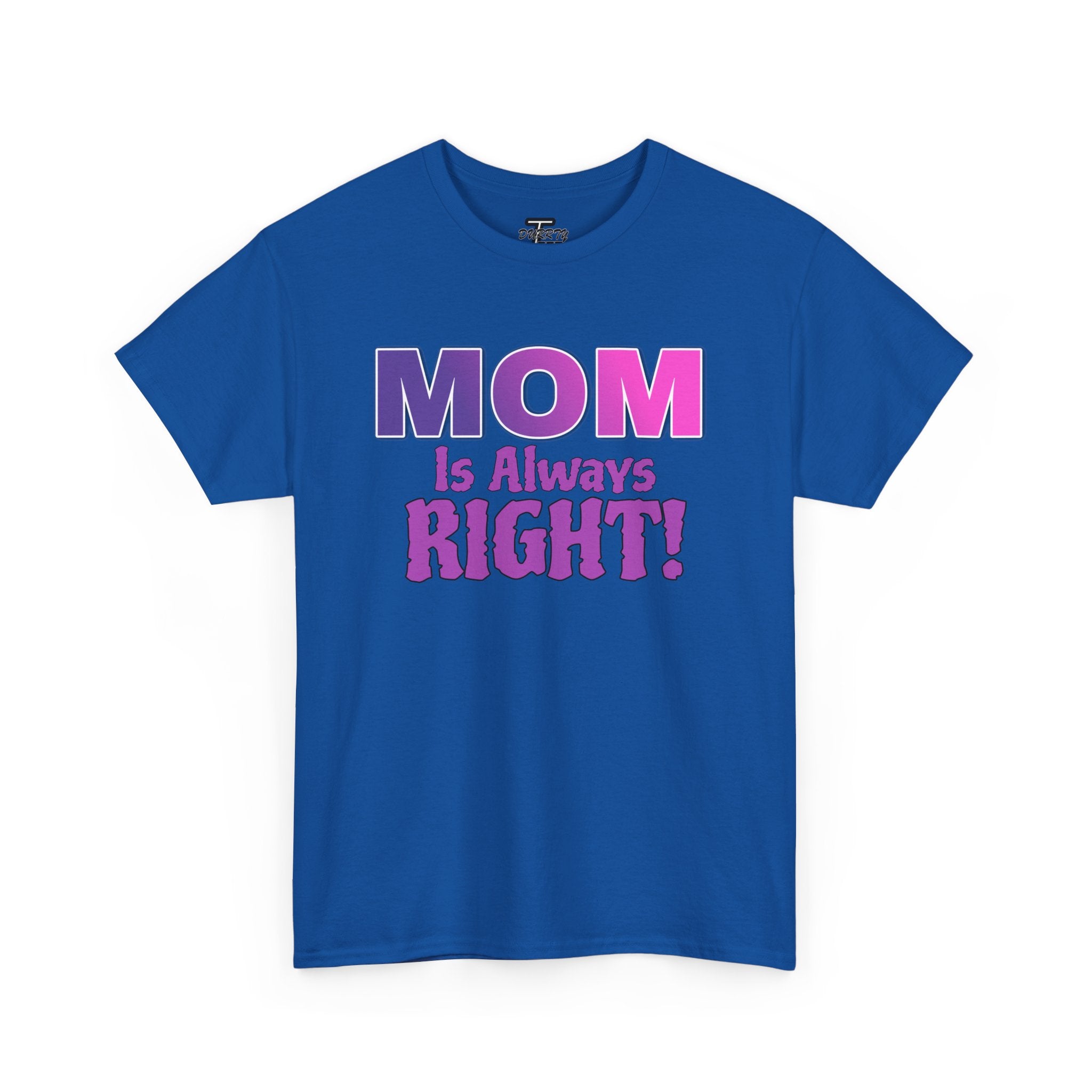 "Mom Is Always Right" Graphic Tee