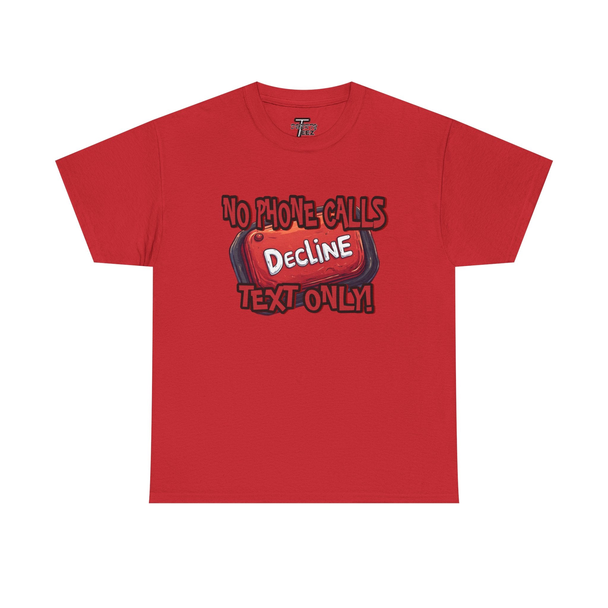 "Decline! No Phone Calls, Text Only" Graphic Tee