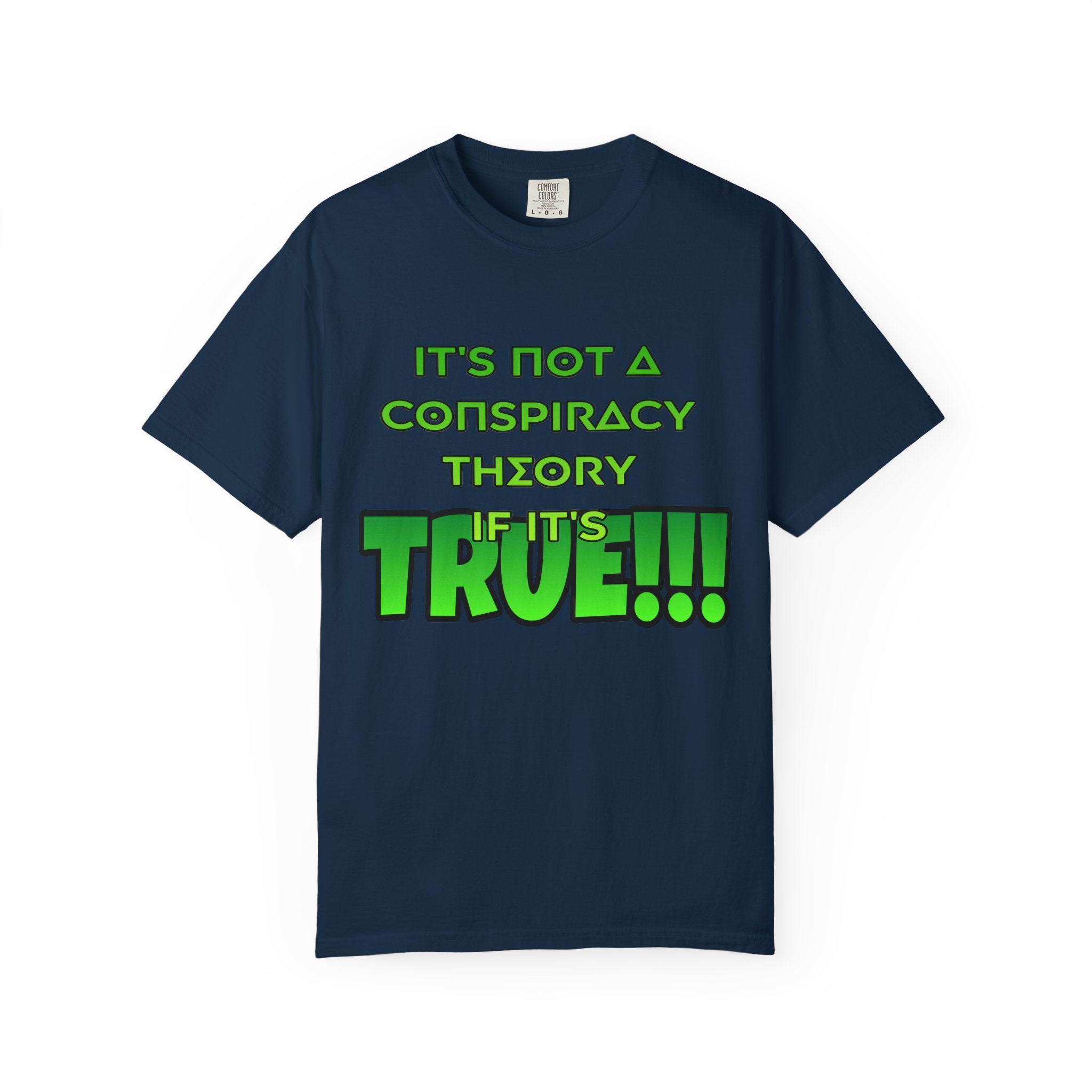 "It's Not a Conspiracy Theory If It's True!!!" Graphic Tee
