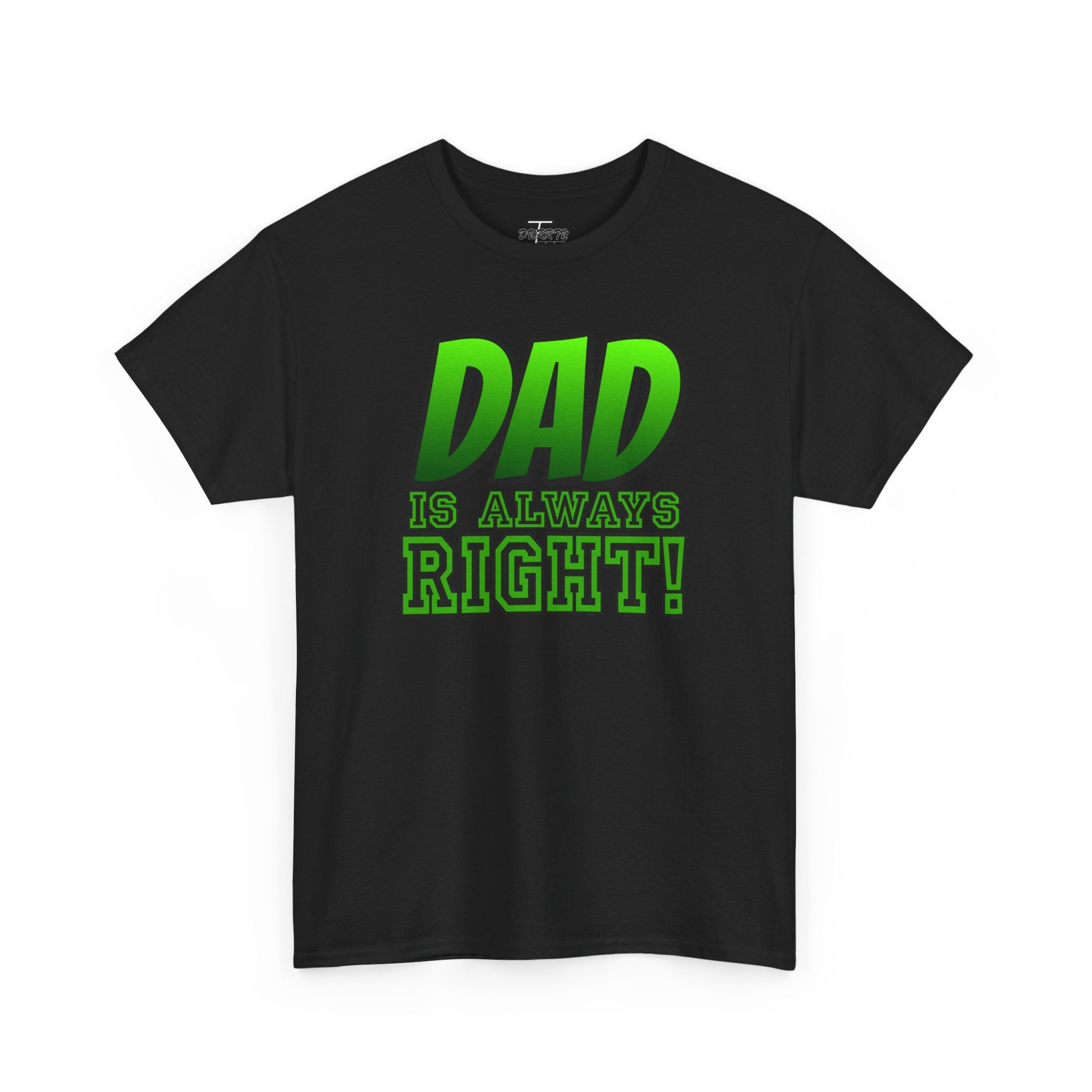 "Dad Is Always Right" Graphic Tee