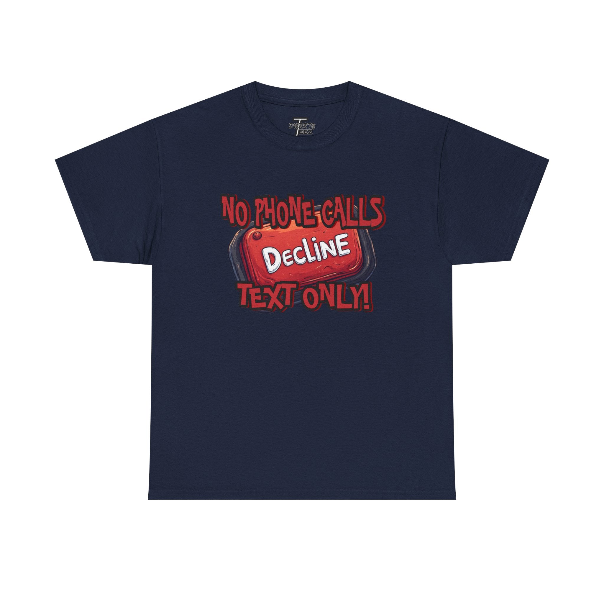 "Decline! No Phone Calls, Text Only" Graphic Tee