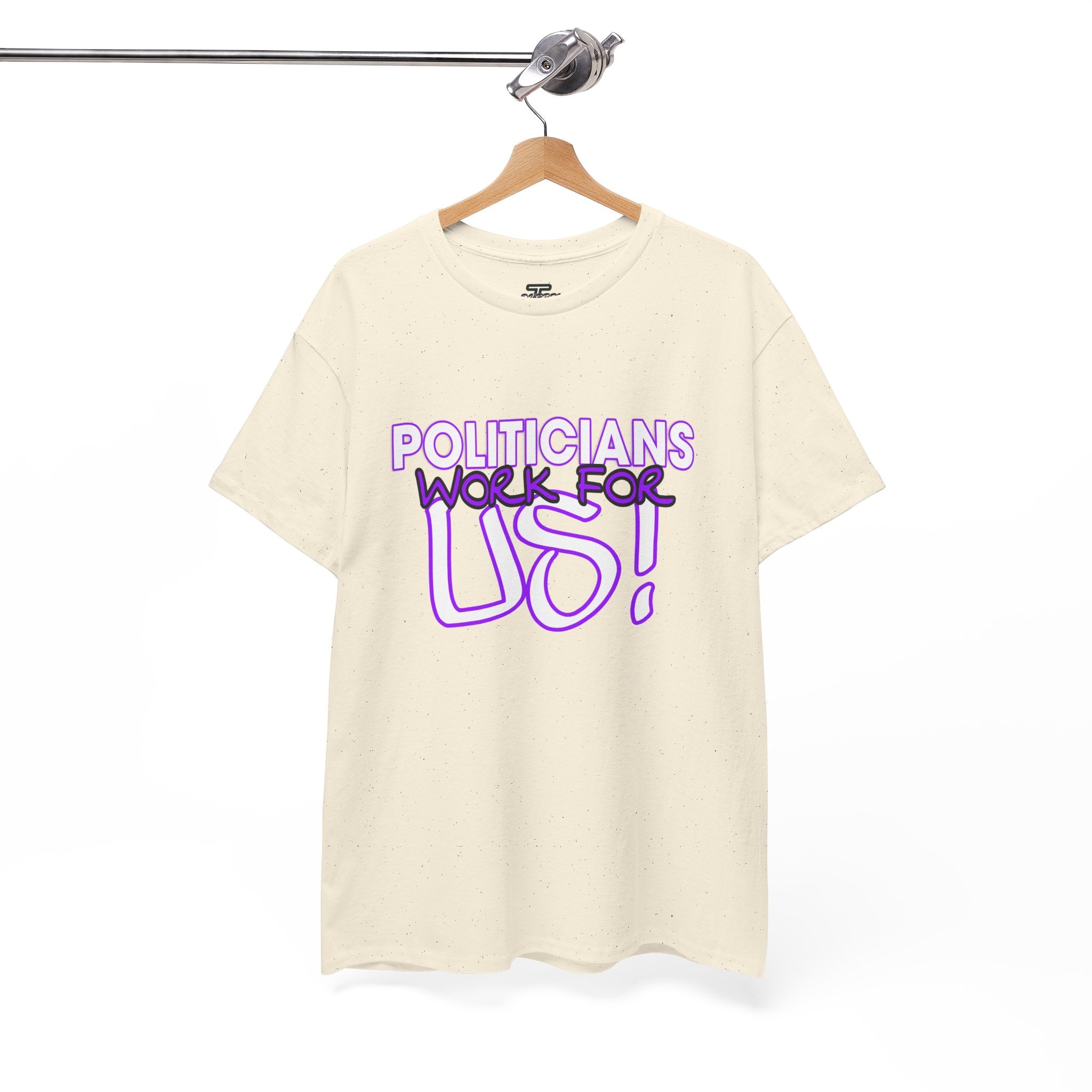 "Politicians Work For Us" Graphic Tee