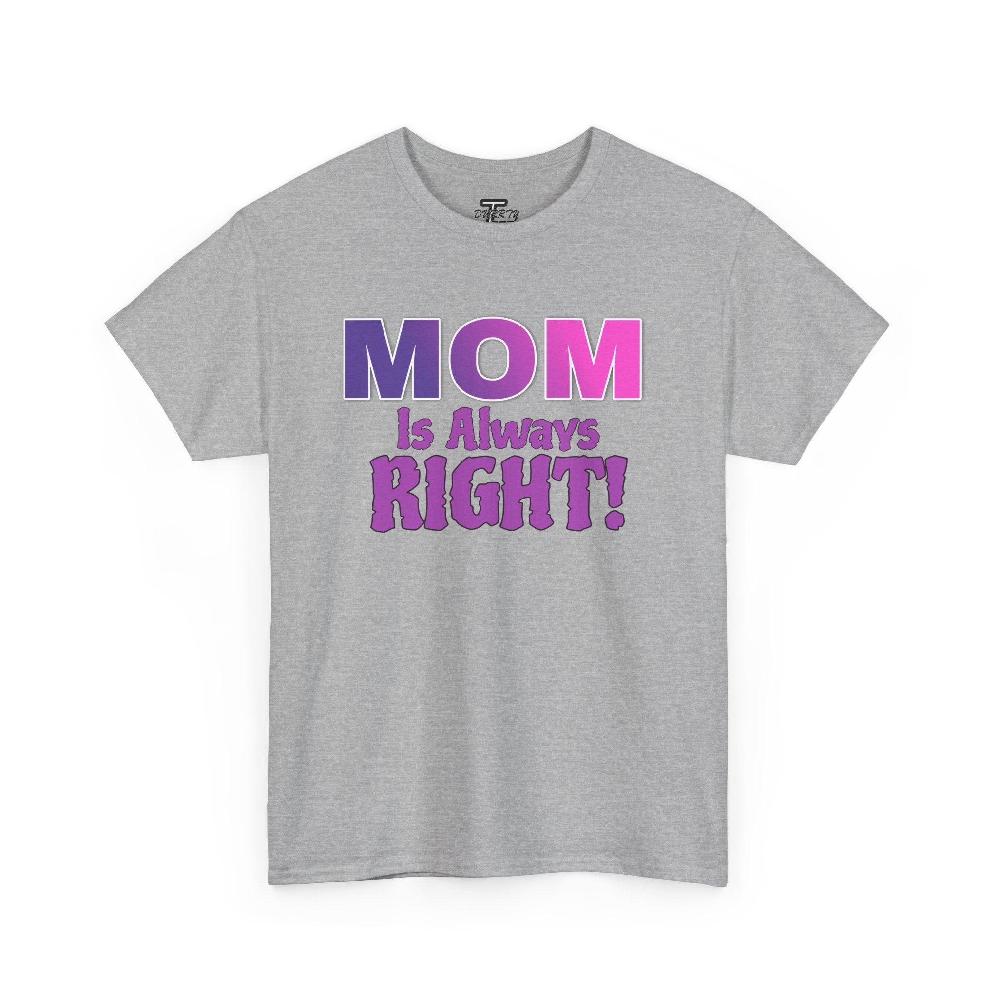 "Mom Is Always Right" Graphic Tee