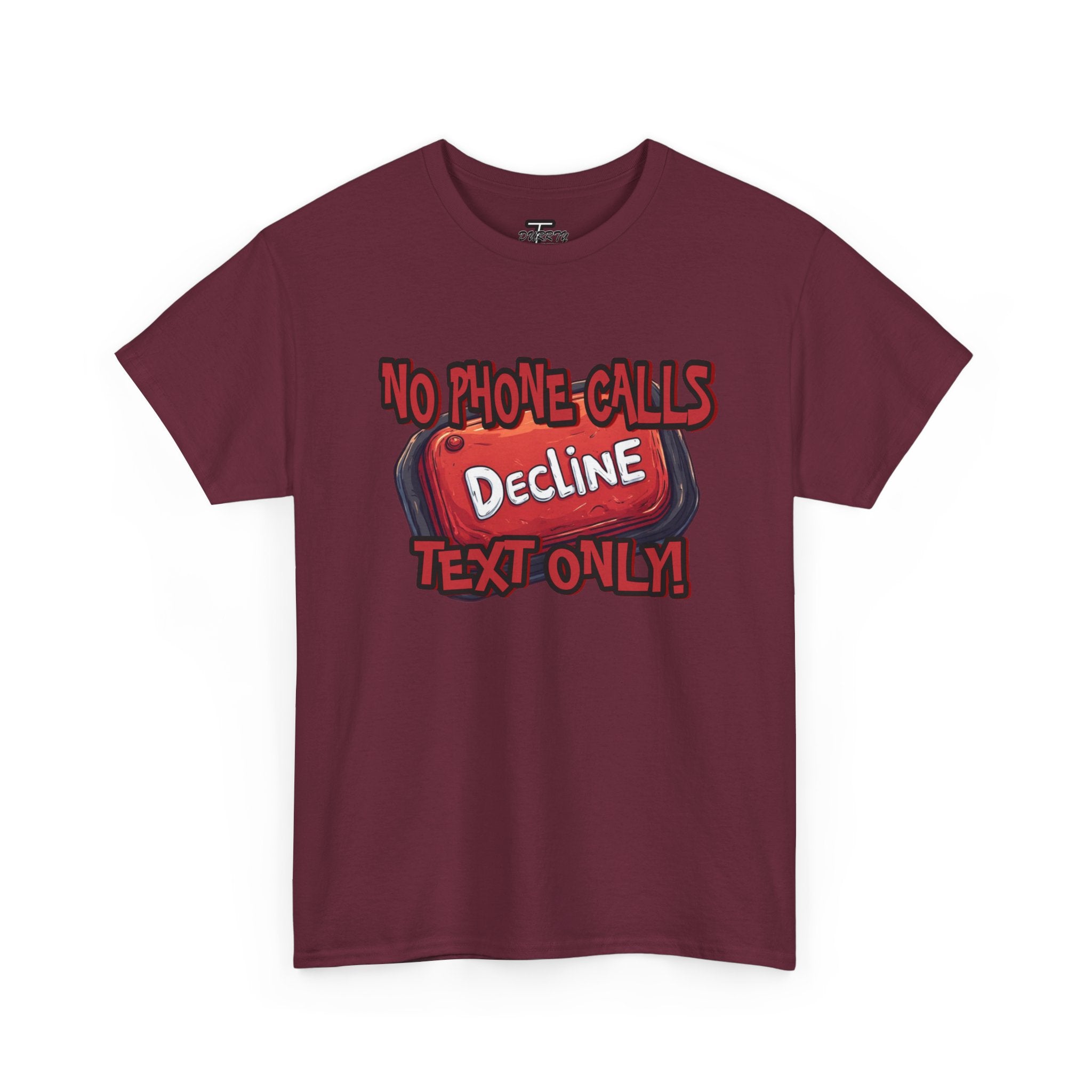 "Decline! No Phone Calls, Text Only" Graphic Tee