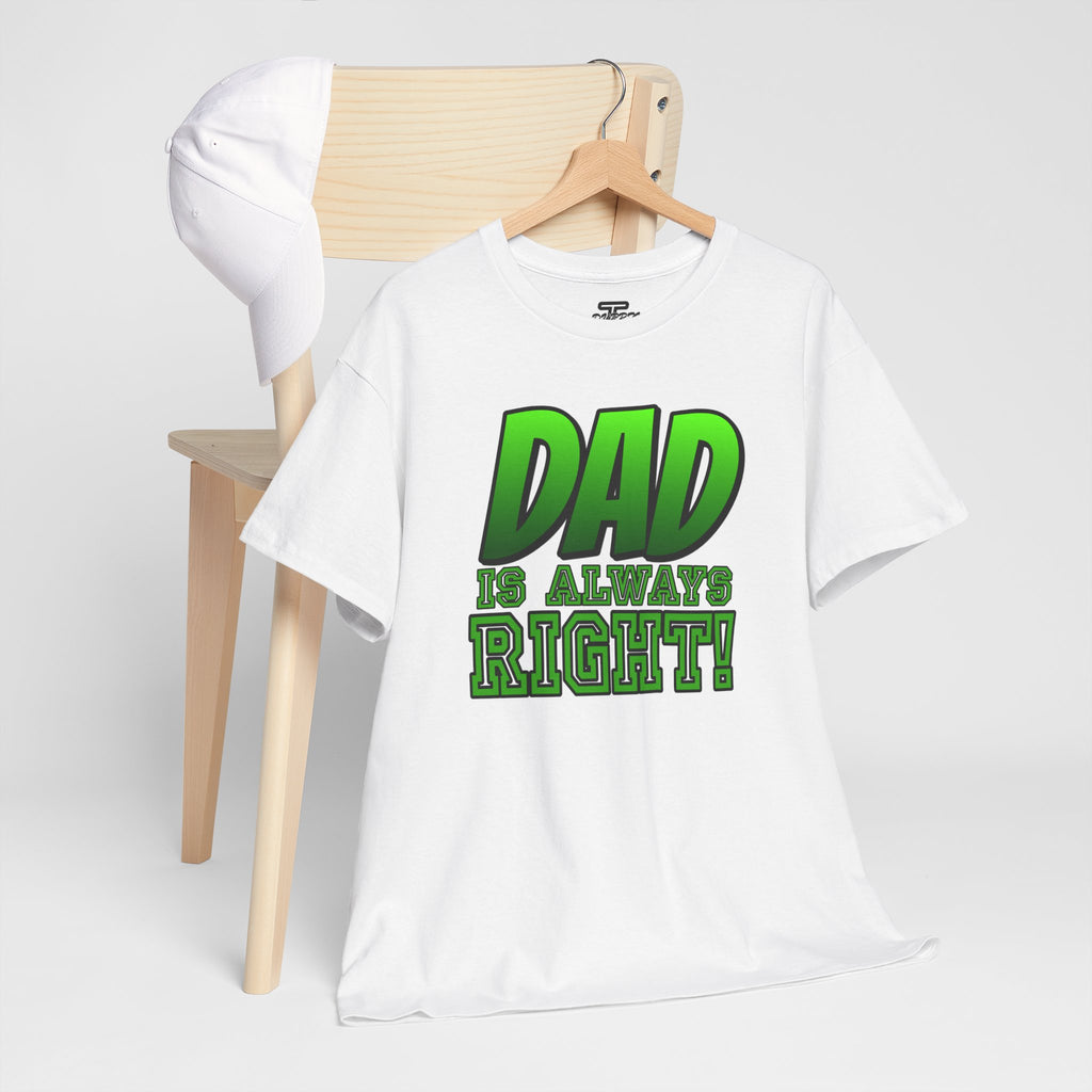 "Dad Is Always Right" Graphic Tee