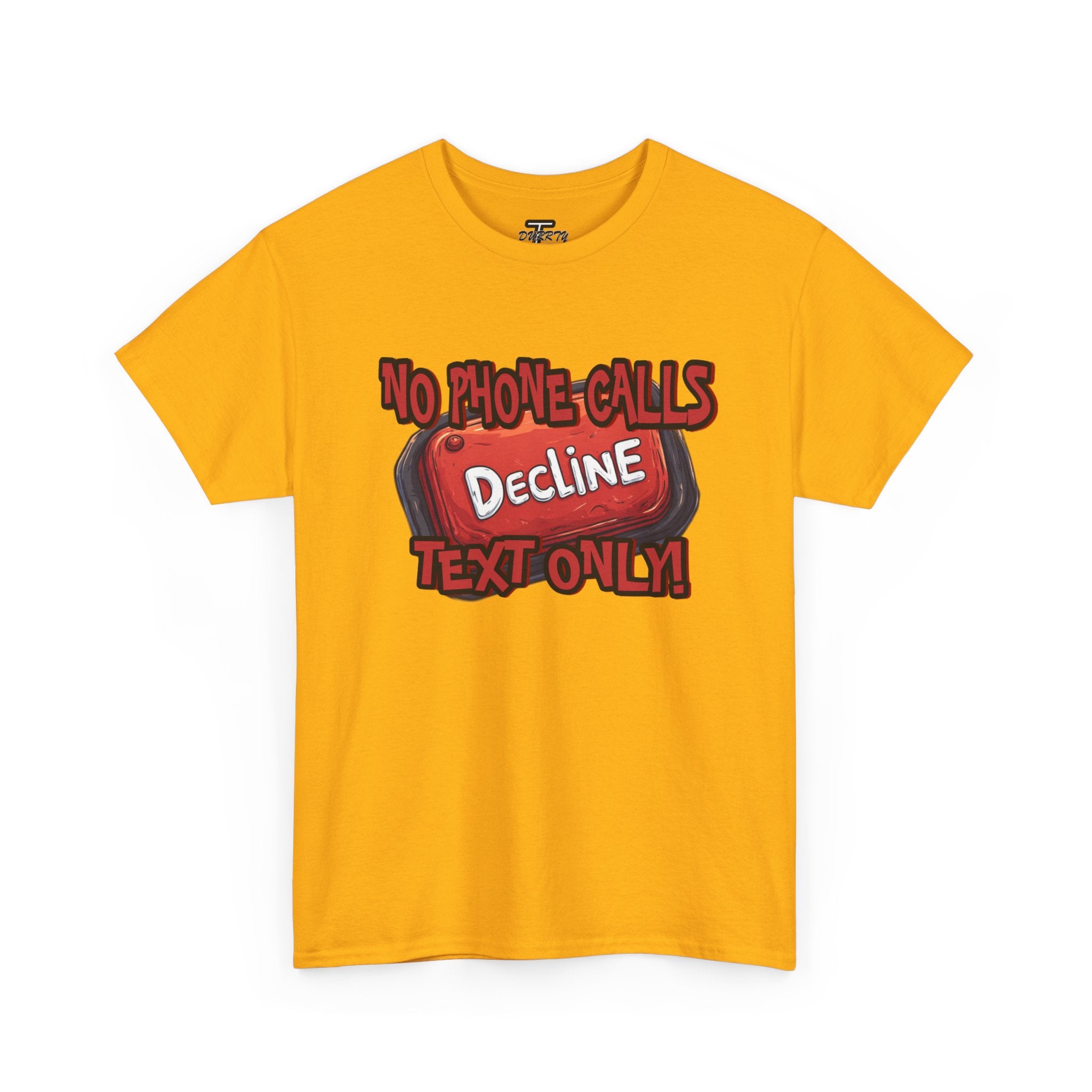 "Decline! No Phone Calls, Text Only" Graphic Tee