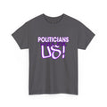 "Politicians Work For Us" Graphic Tee