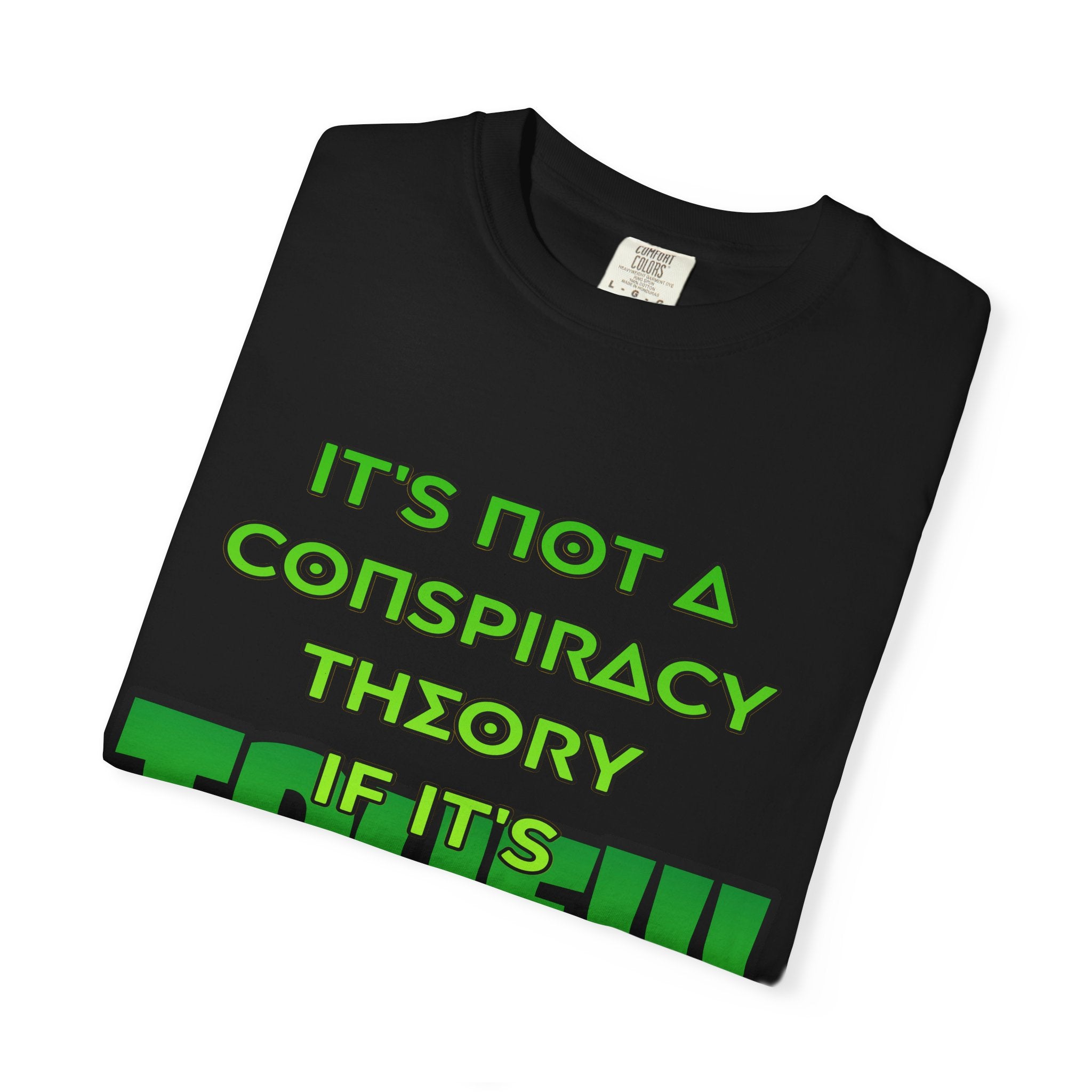 "It's Not a Conspiracy Theory If It's True!!!" Graphic Tee