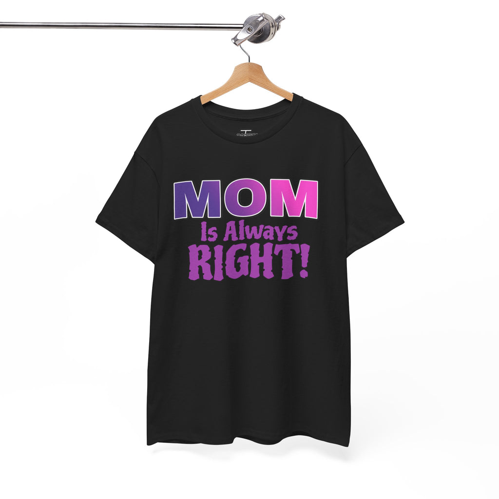"Mom Is Always Right" Graphic Tee