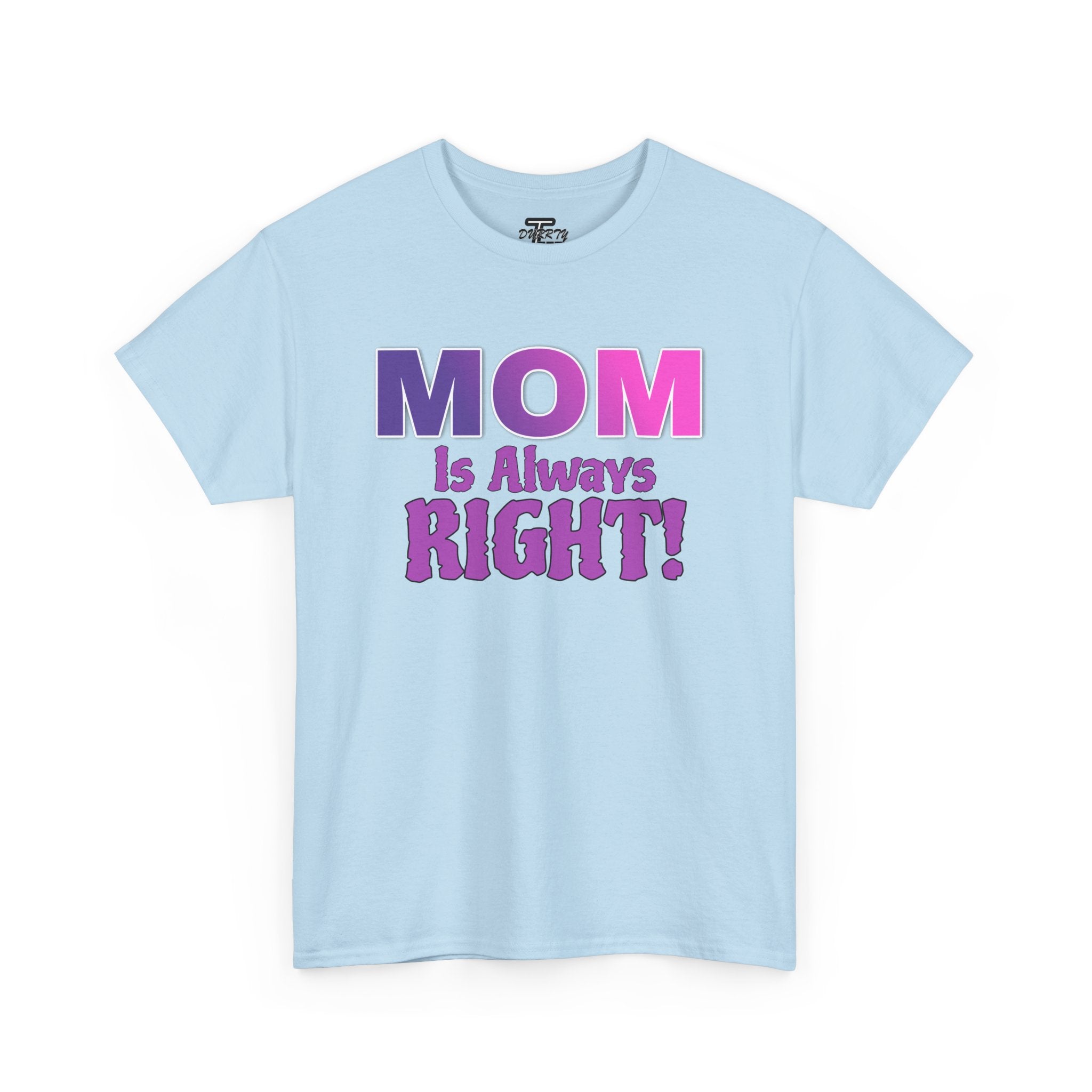 "Mom Is Always Right" Graphic Tee