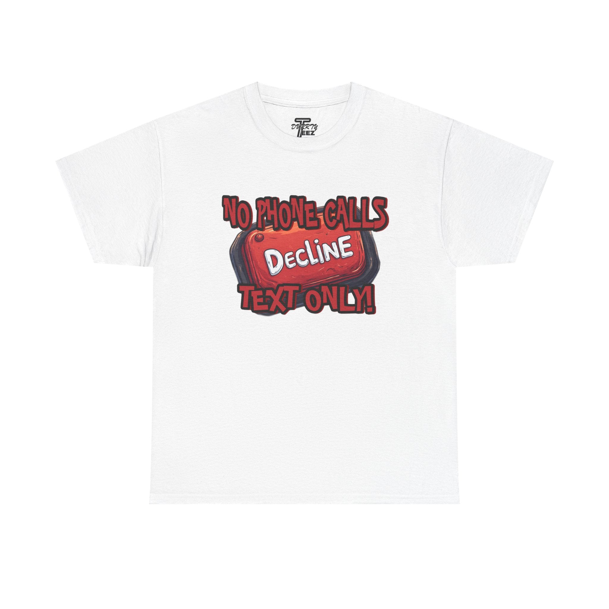 "Decline! No Phone Calls, Text Only" Graphic Tee