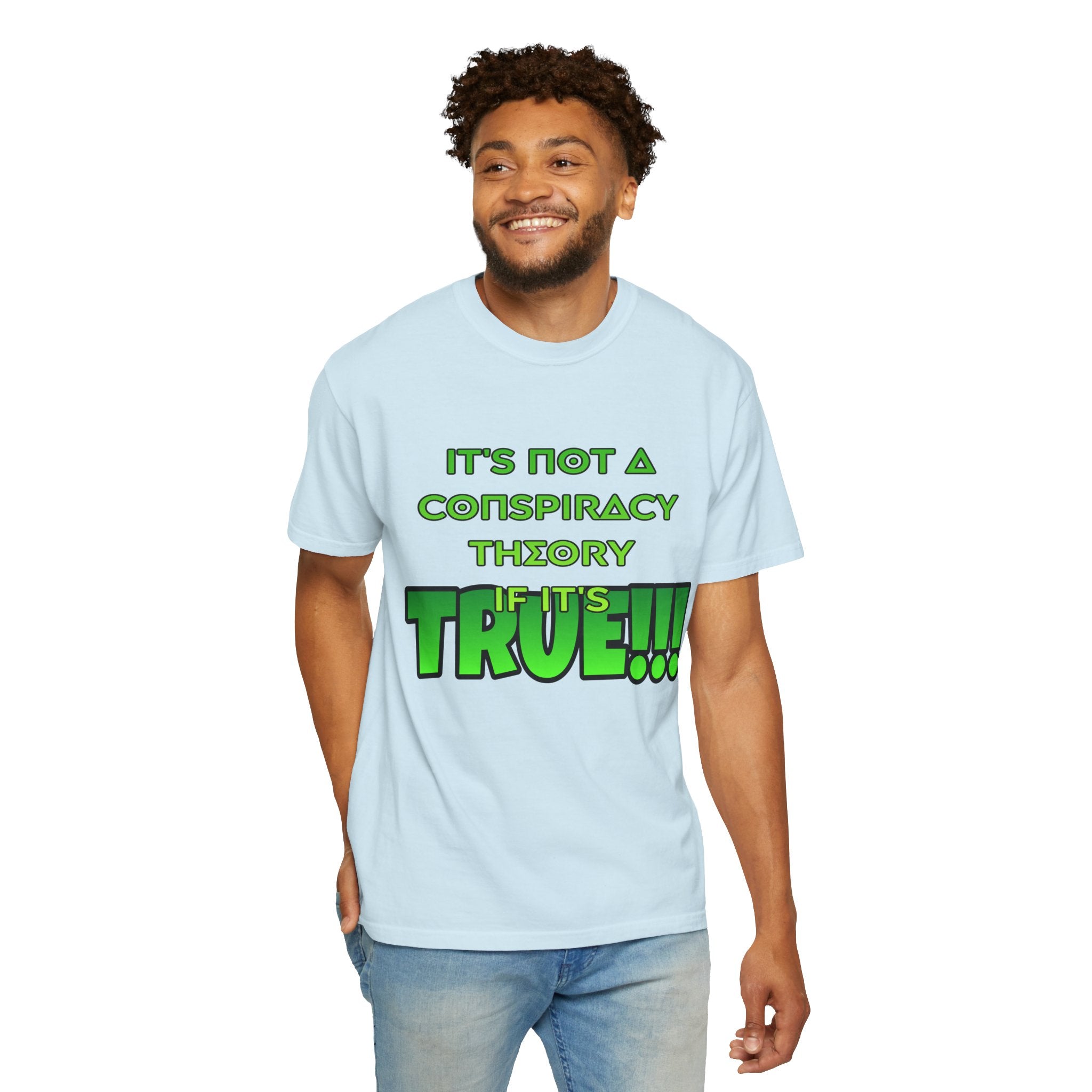 "It's Not a Conspiracy Theory If It's True!!!" Graphic Tee