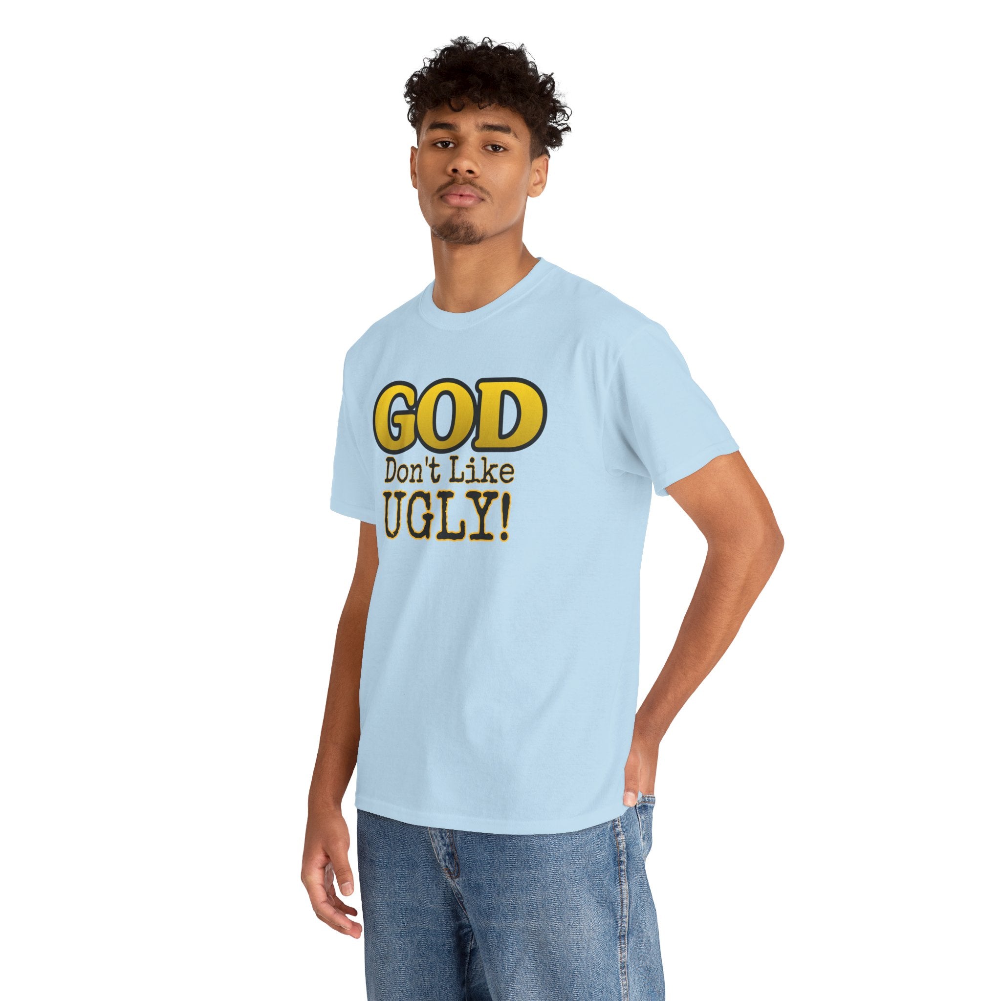"GOD Don't Like UGLY!" Be Kind Graphic Tee