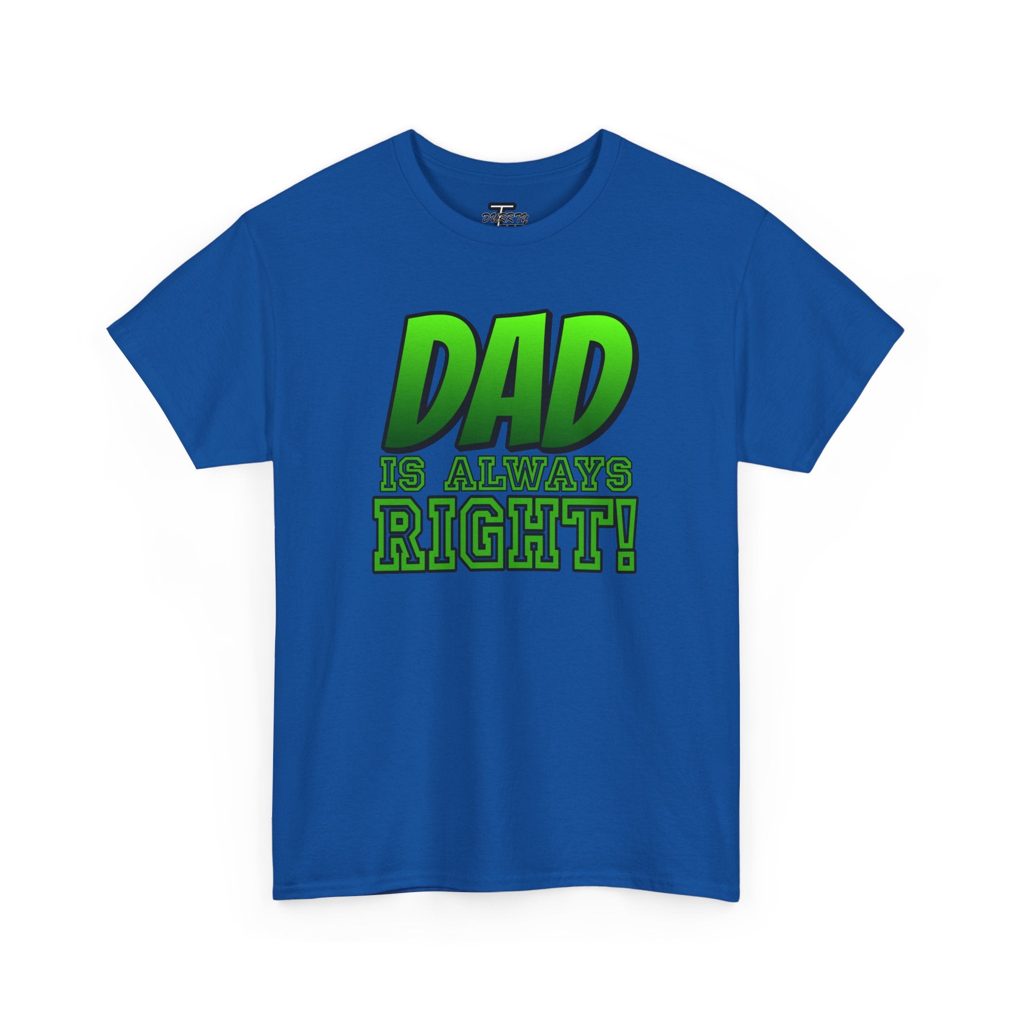 "Dad Is Always Right" Graphic Tee