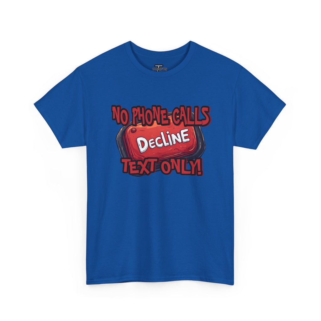 "Decline! No Phone Calls, Text Only" Graphic Tee