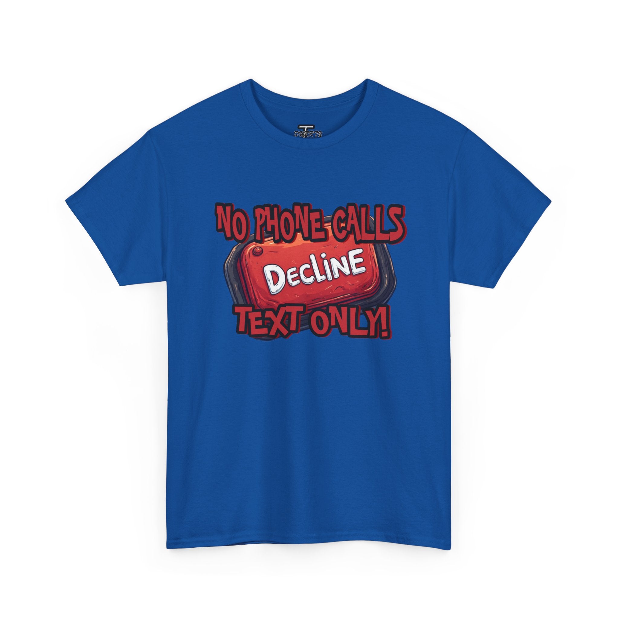 "Decline! No Phone Calls, Text Only" Graphic Tee
