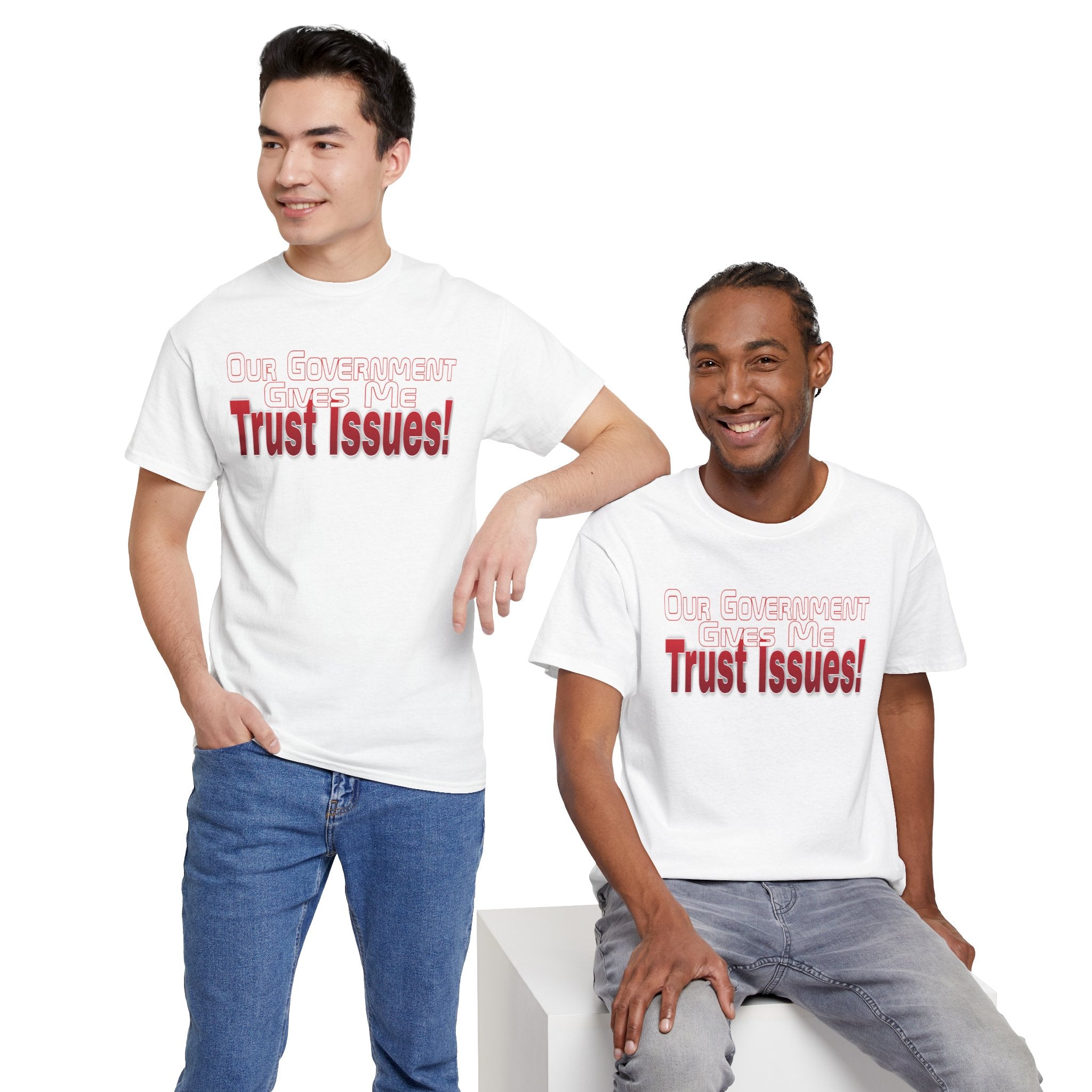 "Our Government Gives Me Trust Issues!" Political Humor Graphic Tee