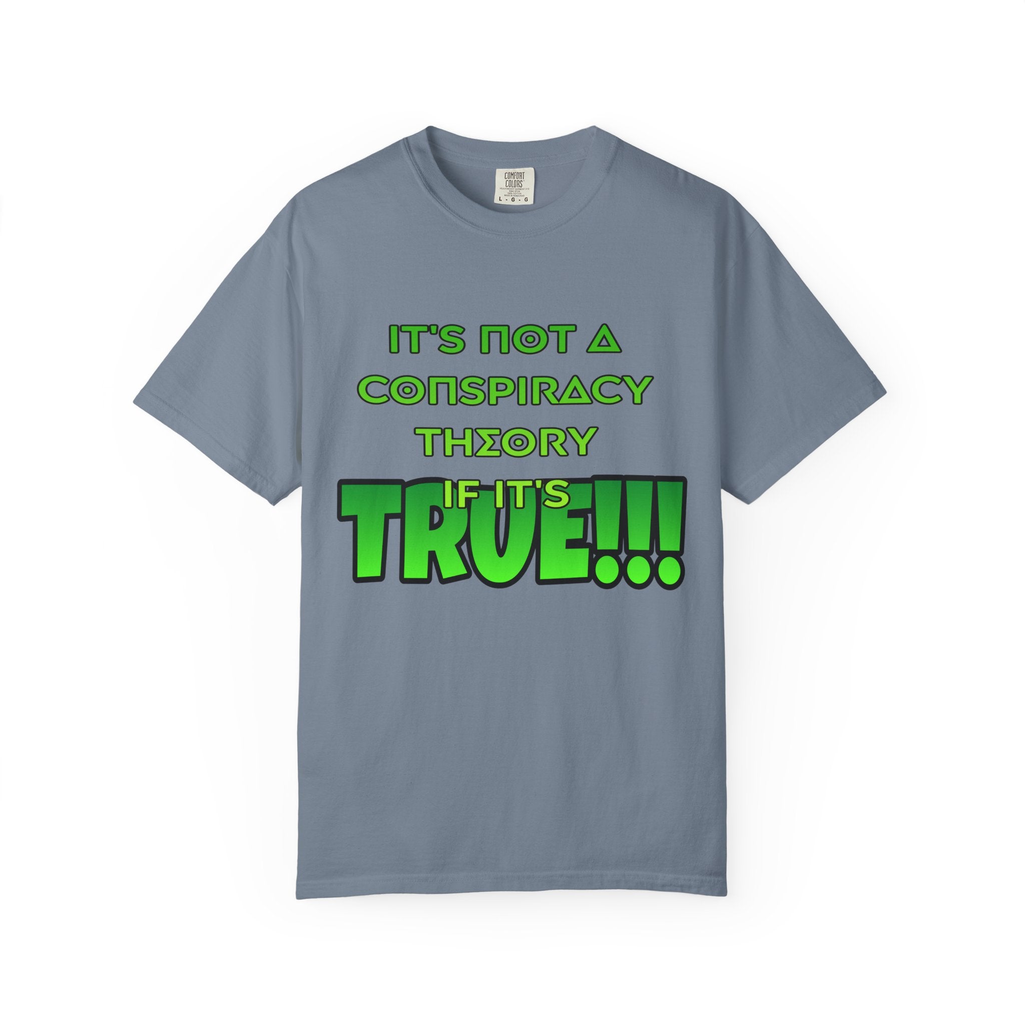 "It's Not a Conspiracy Theory If It's True!!!" Graphic Tee