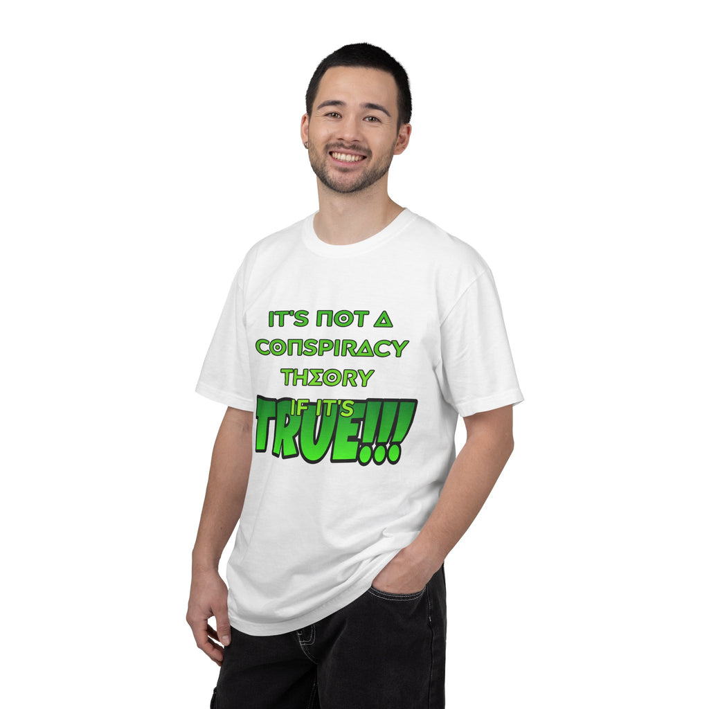 "It's Not a Conspiracy Theory If It's True!!!" Graphic Tee