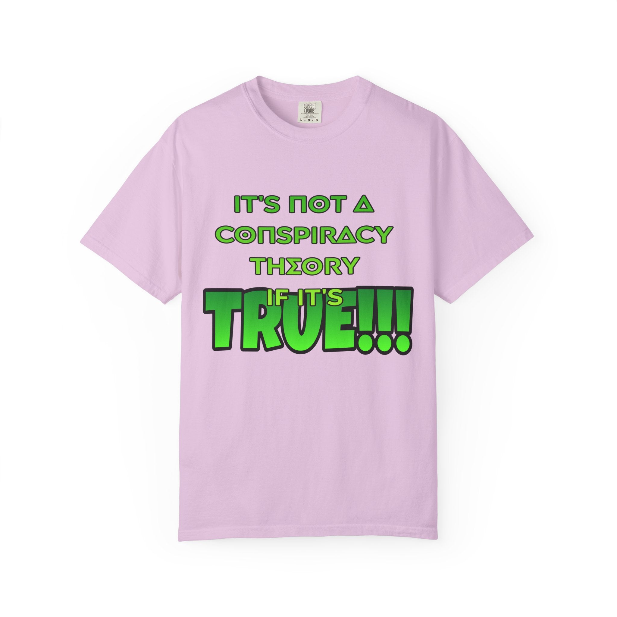 "It's Not a Conspiracy Theory If It's True!!!" Graphic Tee