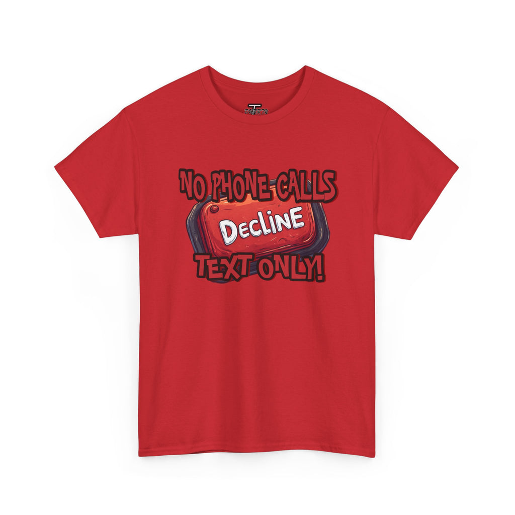 "Decline! No Phone Calls, Text Only" Graphic Tee