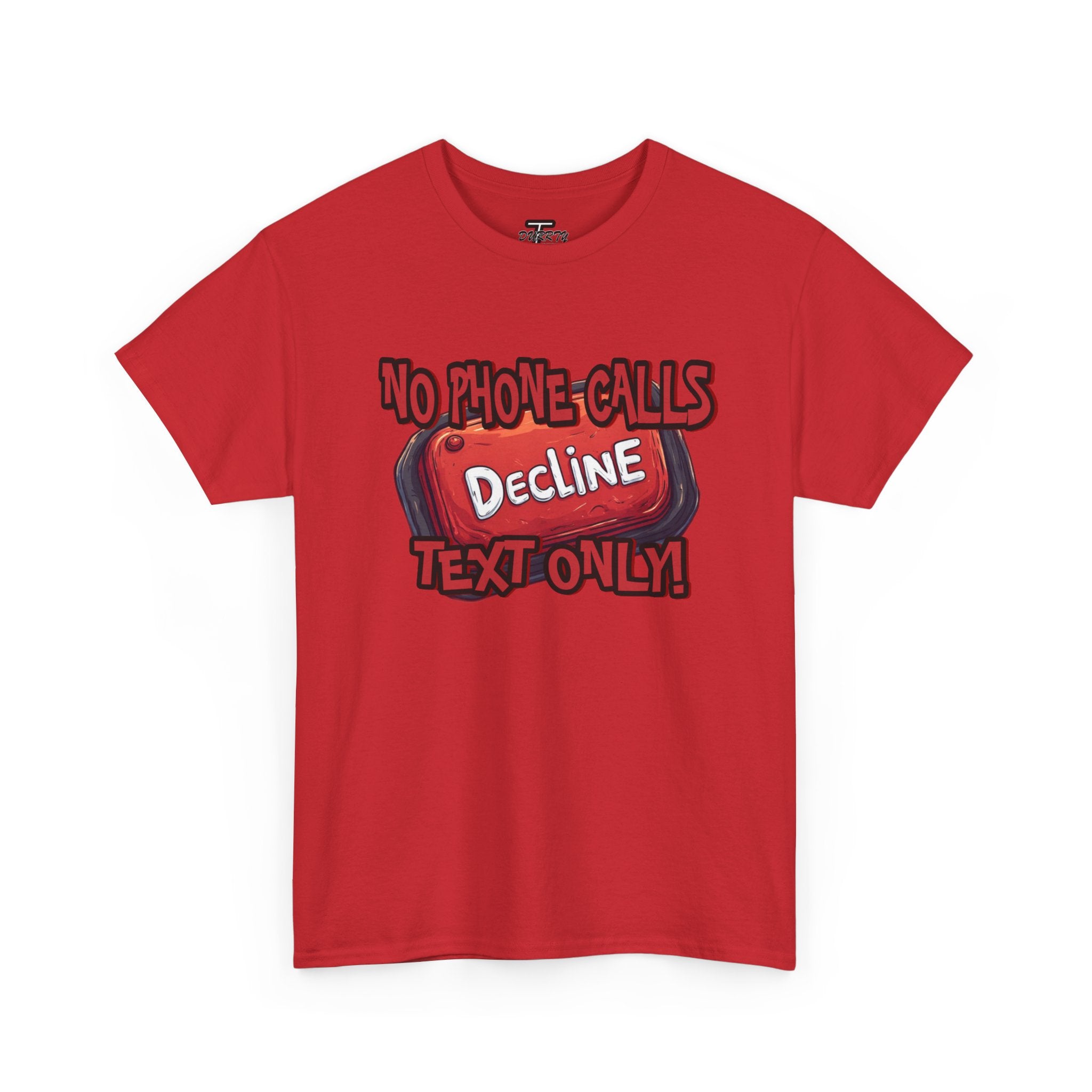 "Decline! No Phone Calls, Text Only" Graphic Tee