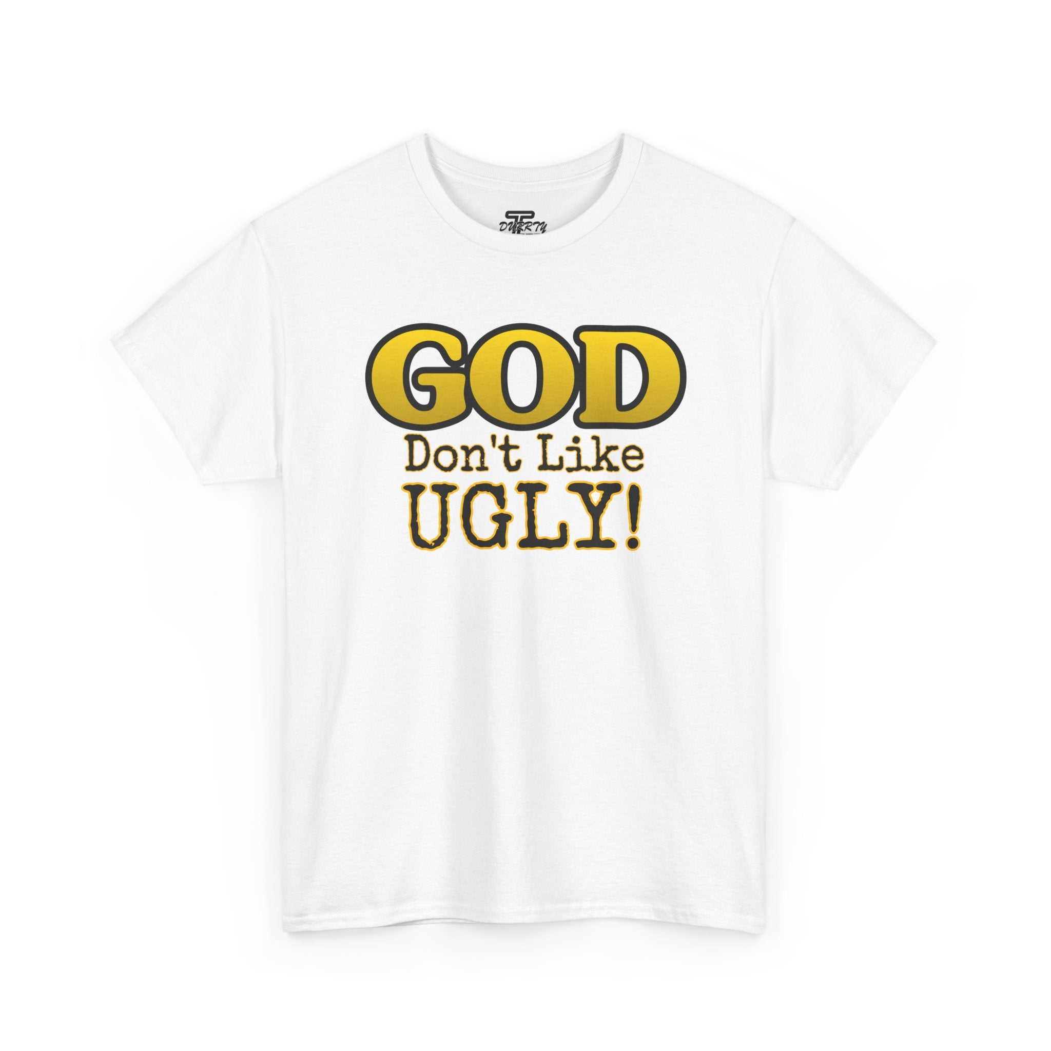 "GOD Don't Like UGLY!" Be Kind Graphic Tee