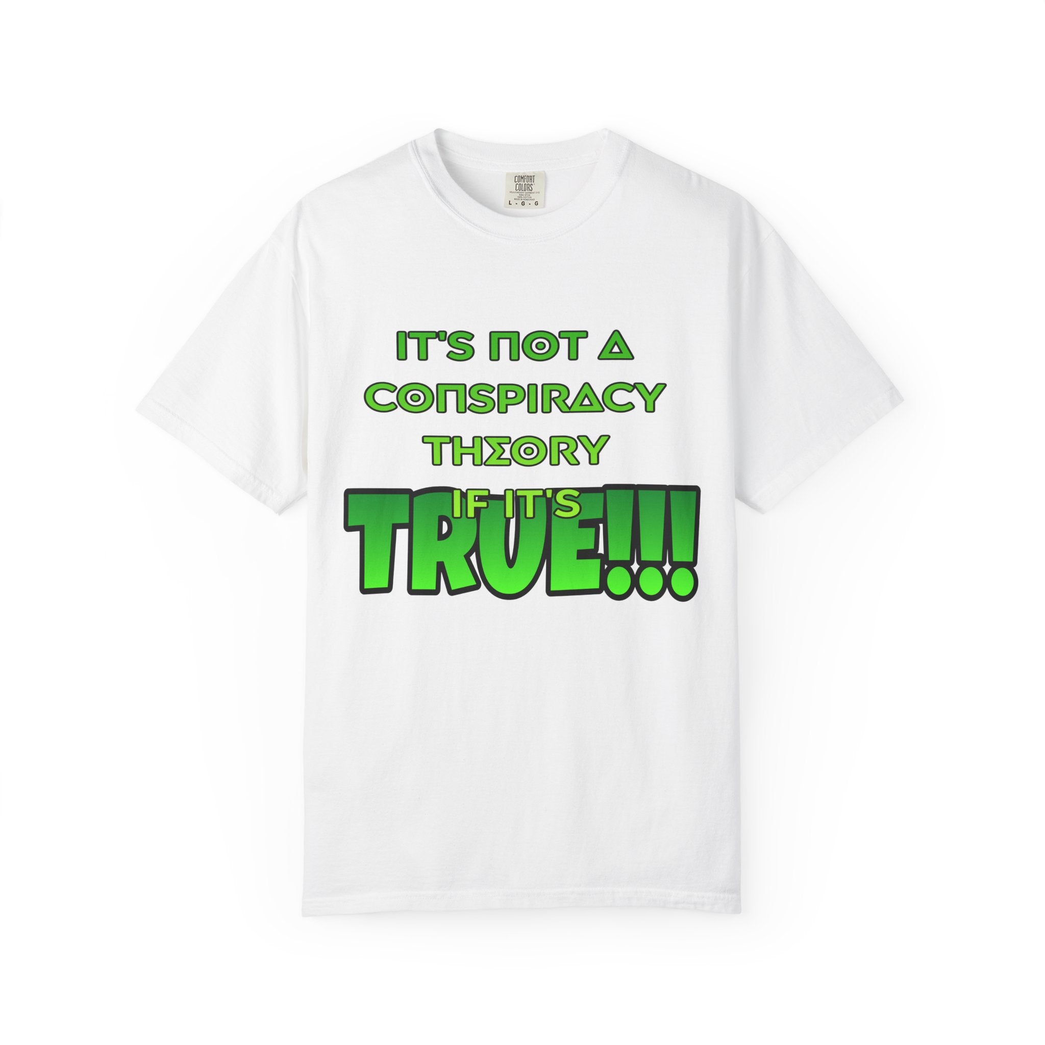 "It's Not a Conspiracy Theory If It's True!!!" Graphic Tee