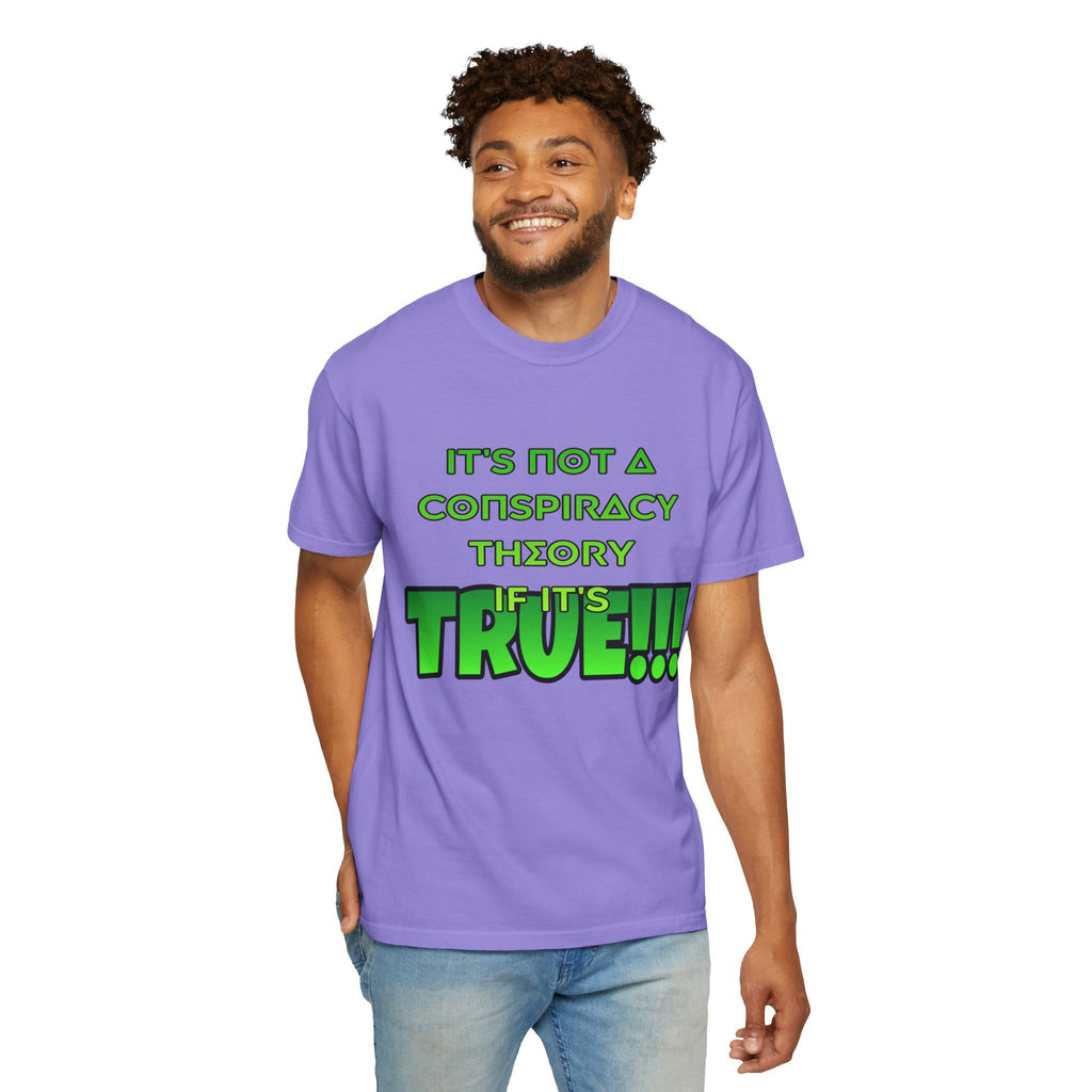 "It's Not a Conspiracy Theory If It's True!!!" Graphic Tee