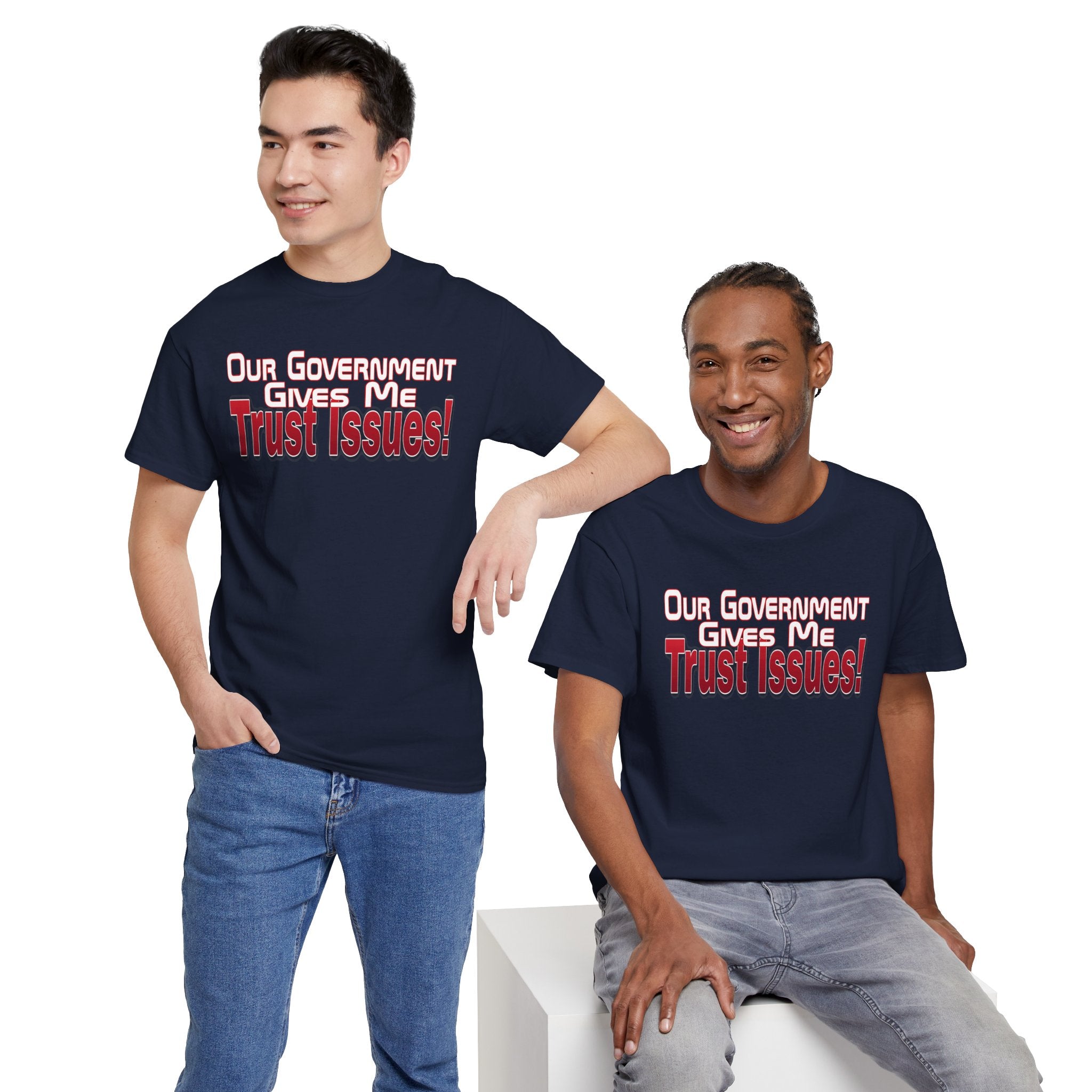 "Our Government Gives Me Trust Issues!" Political Humor Graphic Tee