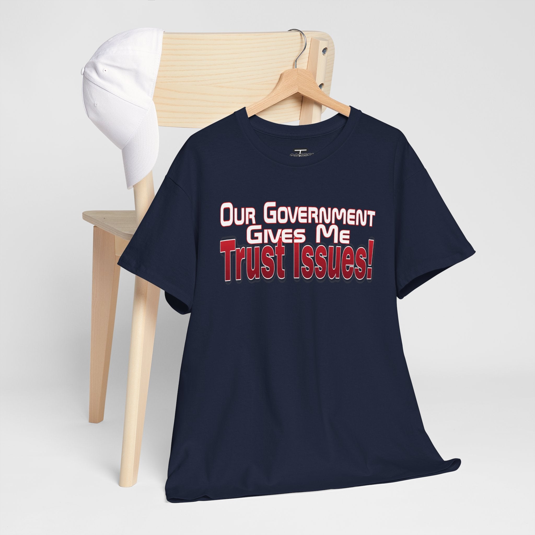 "Our Government Gives Me Trust Issues!" Political Humor Graphic Tee