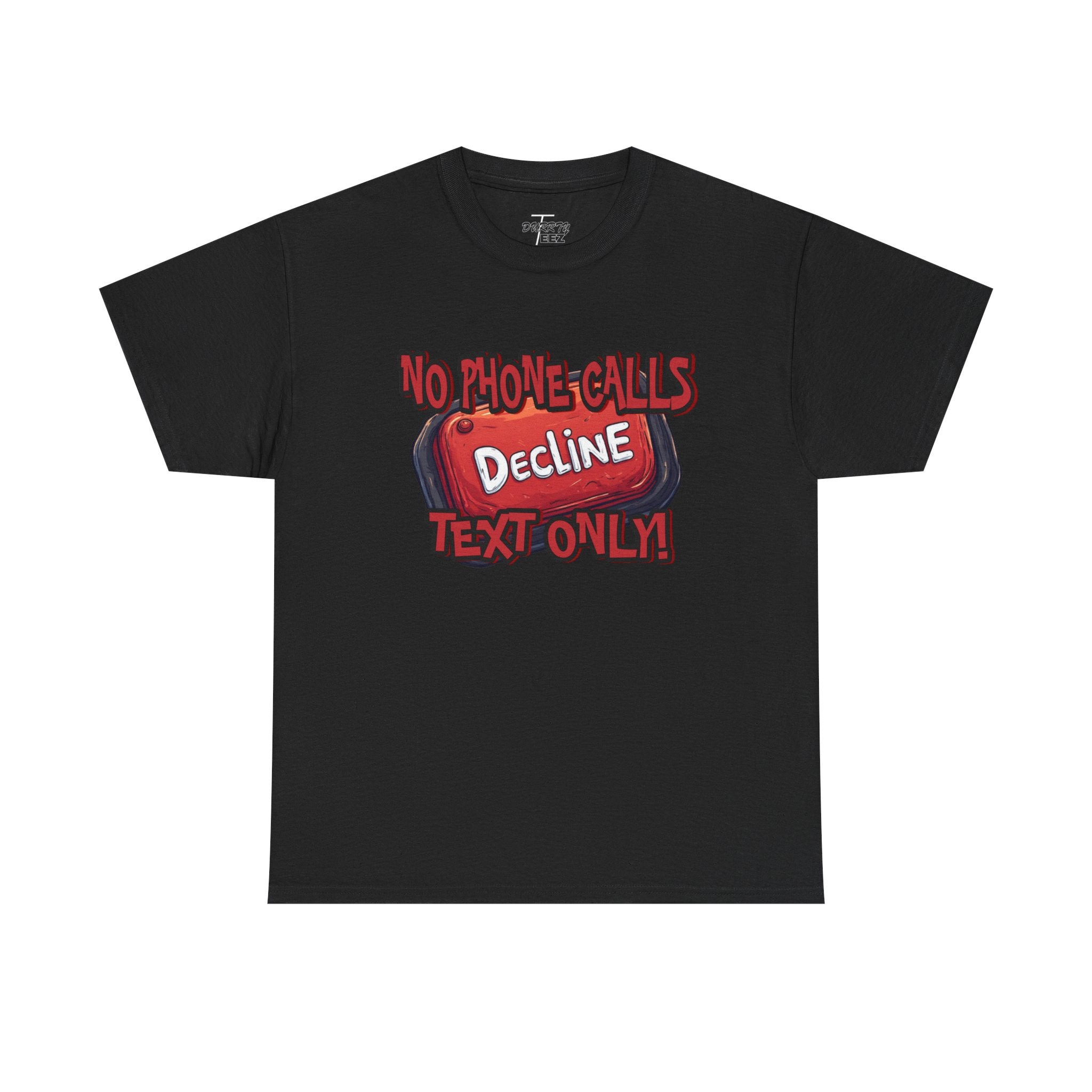 "Decline! No Phone Calls, Text Only" Graphic Tee