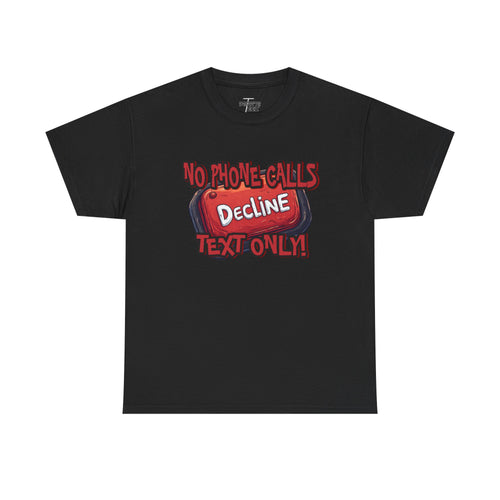 "Decline! No Phone Calls, Text Only" Graphic Tee