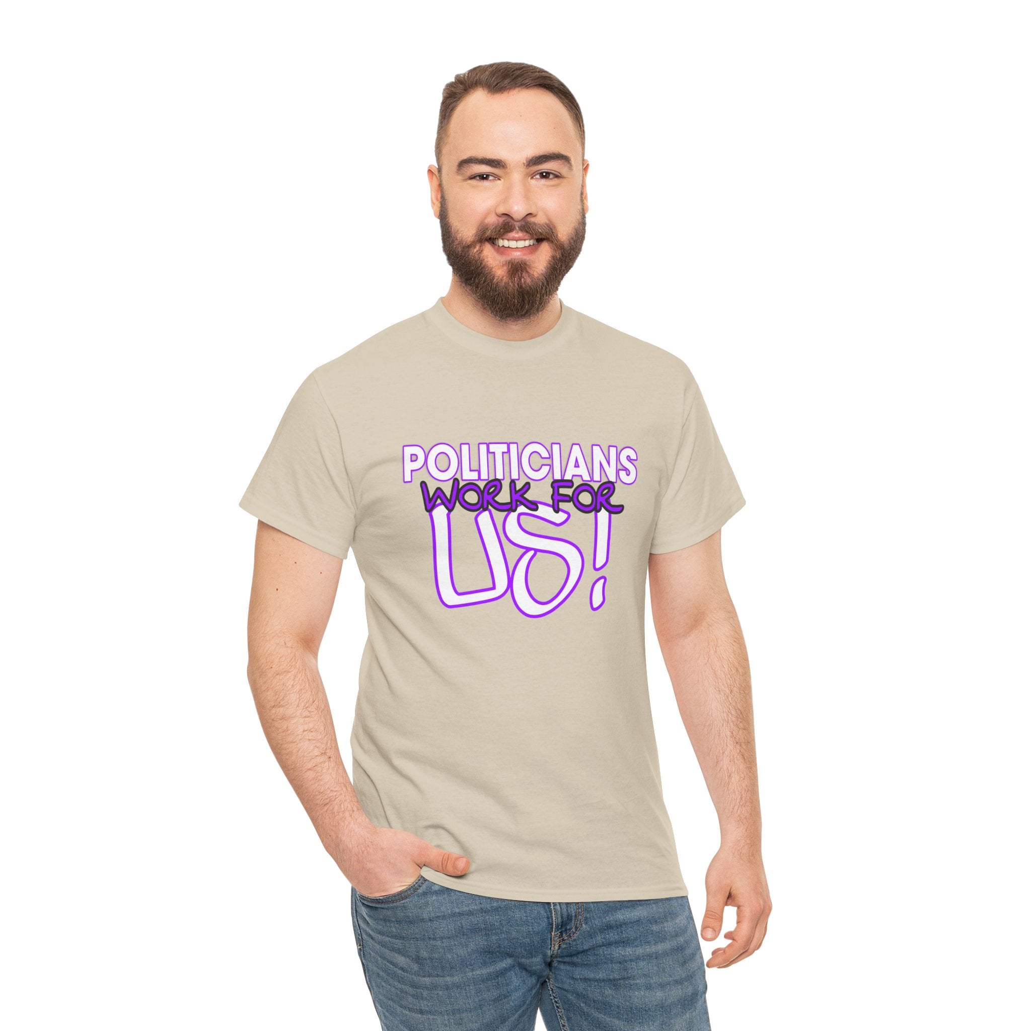"Politicians Work For Us" Graphic Tee
