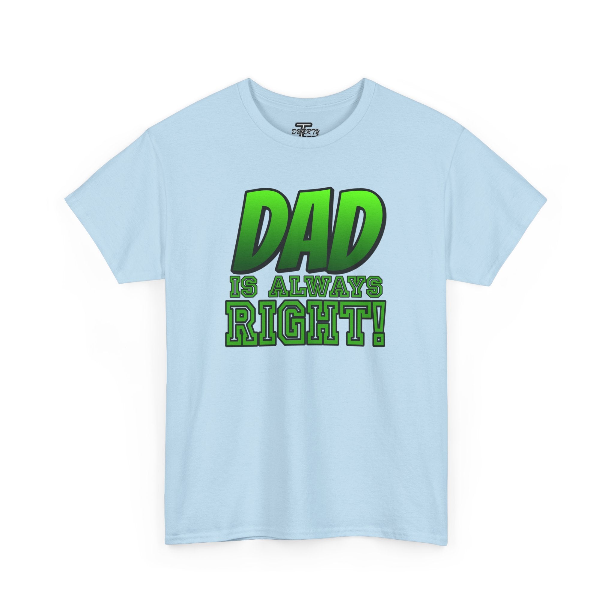"Dad Is Always Right" Graphic Tee