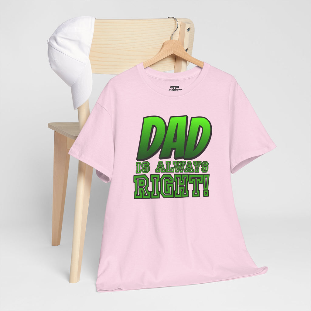 "Dad Is Always Right" Graphic Tee