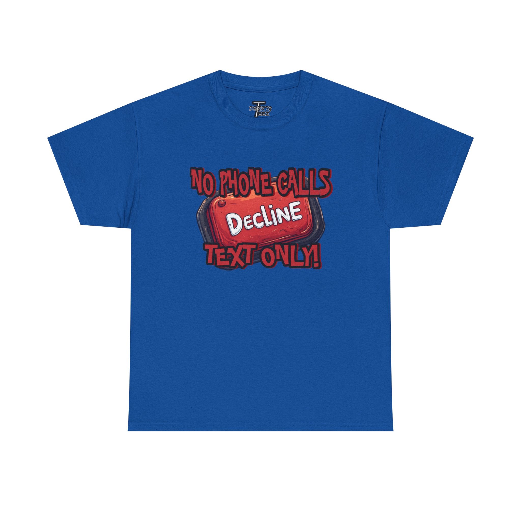 "Decline! No Phone Calls, Text Only" Graphic Tee