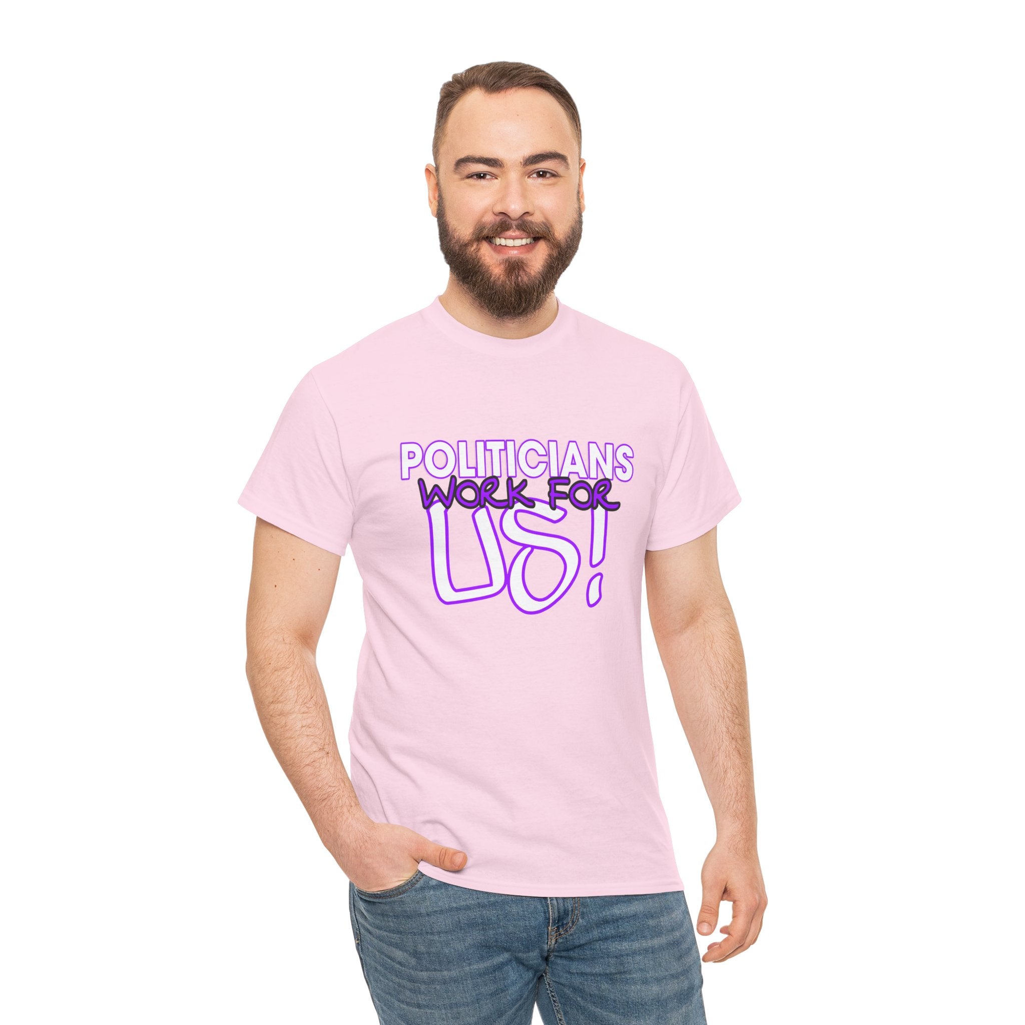 "Politicians Work For Us" Graphic Tee
