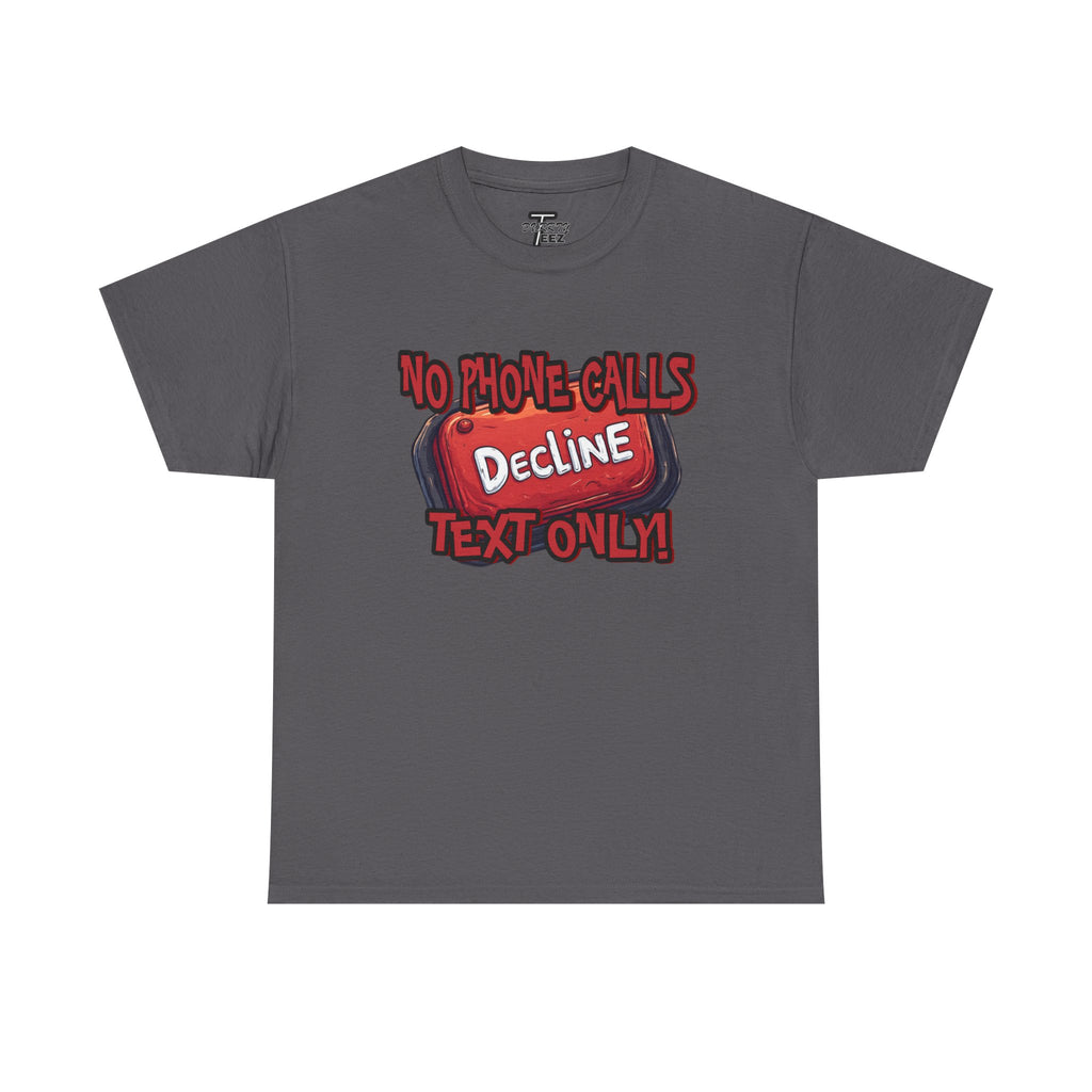 "Decline! No Phone Calls, Text Only" Graphic Tee